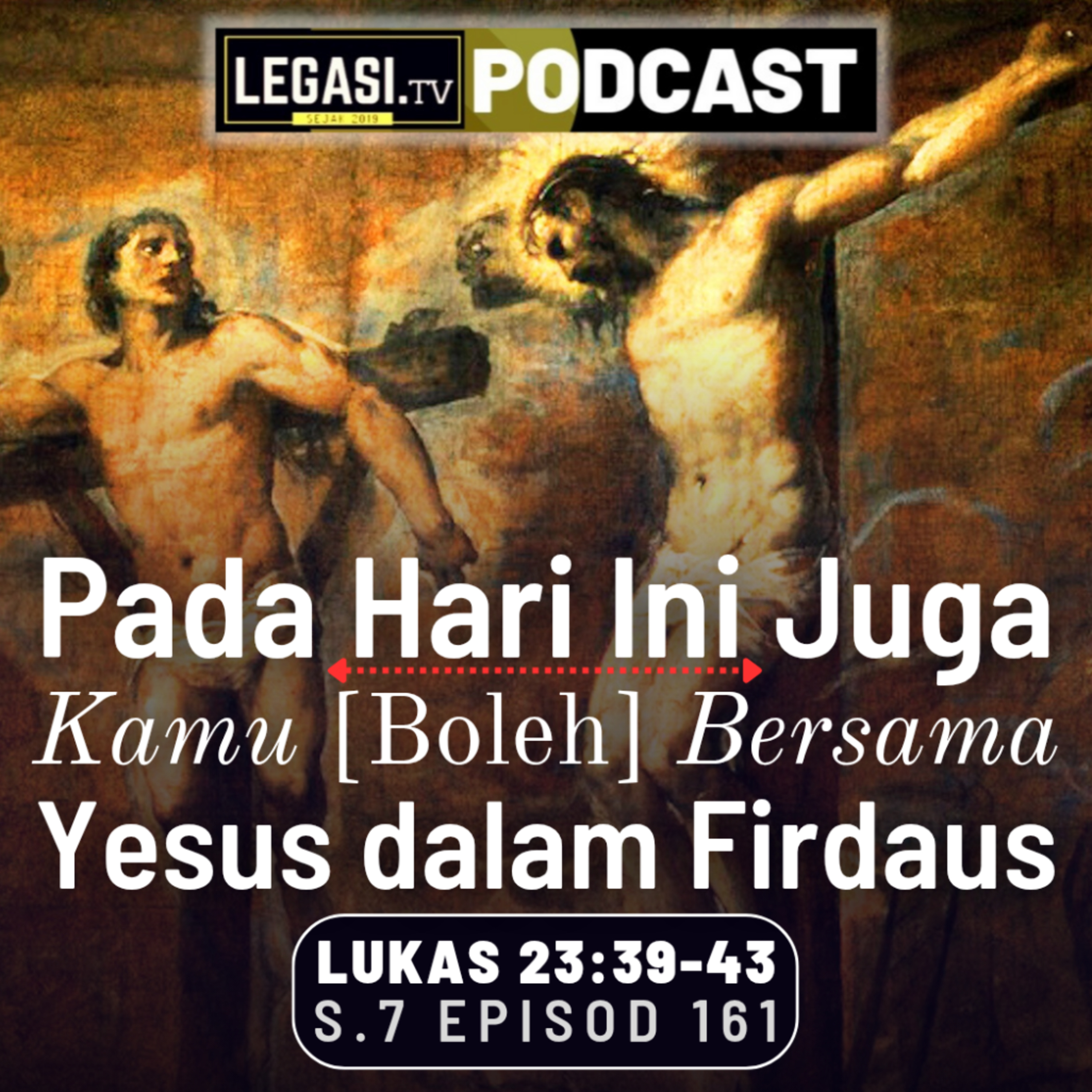 Lukas 23:39-43 Pada Hari Ini Juga Kamu [Boleh] Bersama dengan Yesus Mesias dalam Firdaus  episode artwork