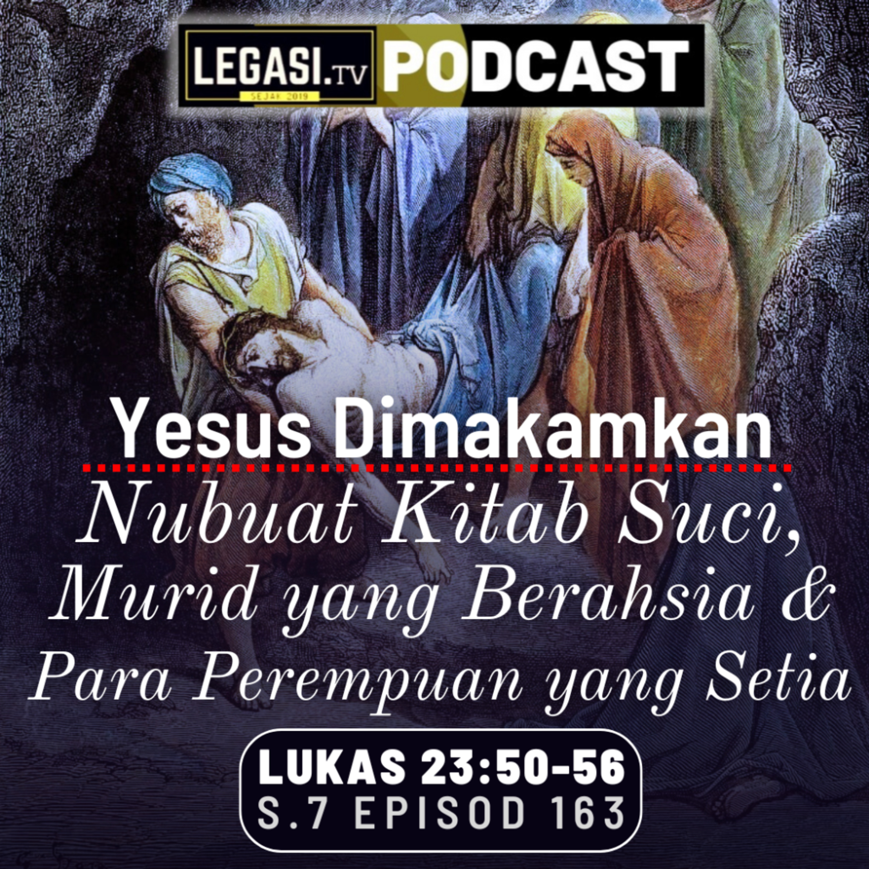 Lukas 23:50-56 Yesus Dimakamkan, Nubuat Kitab Suci, Murid yang Berahsia & Para Perempuan yang Setia episode artwork