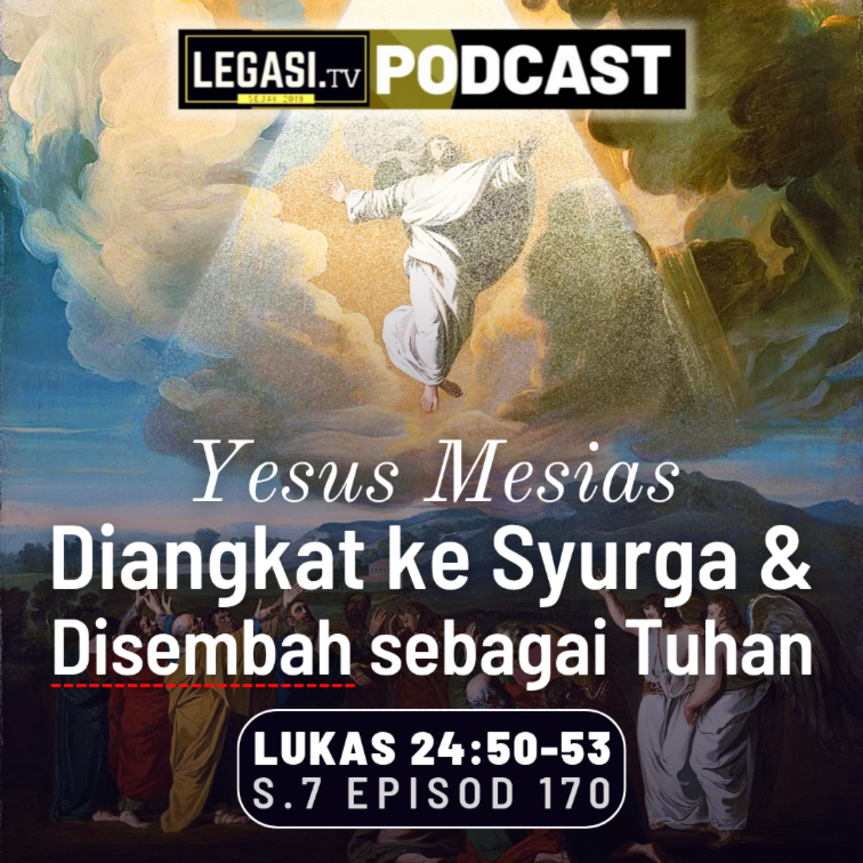 Lukas 24:50-53 Yesus Mesias Memberkati Para Murid-Nya, Diangkat ke Syurga & Disembah sebagai Tuhan episode artwork