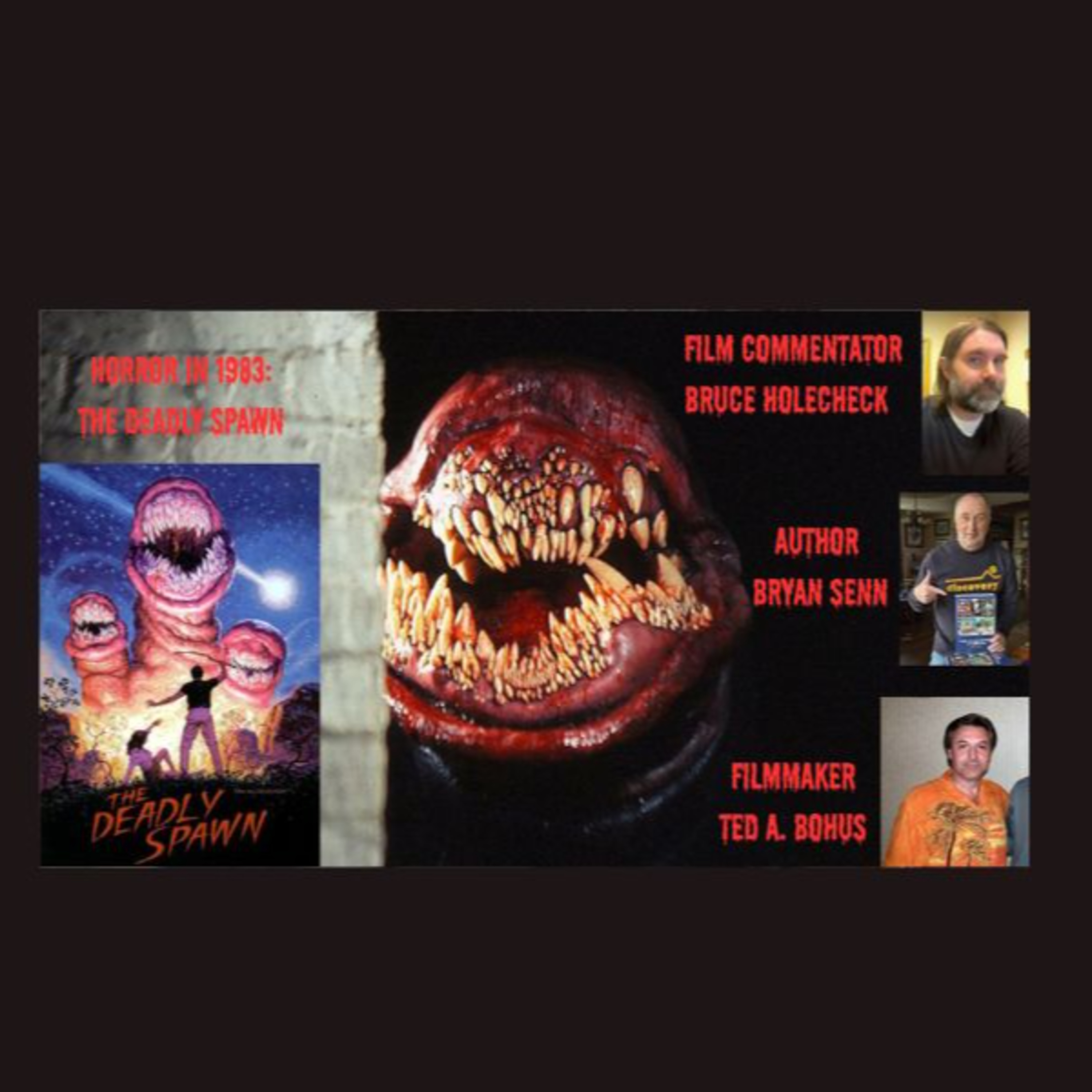 Horror in 1983: The Deadly Spawn with Ted A. Bohus, Bruce Holecheck, and Bryan Senn episode artwork