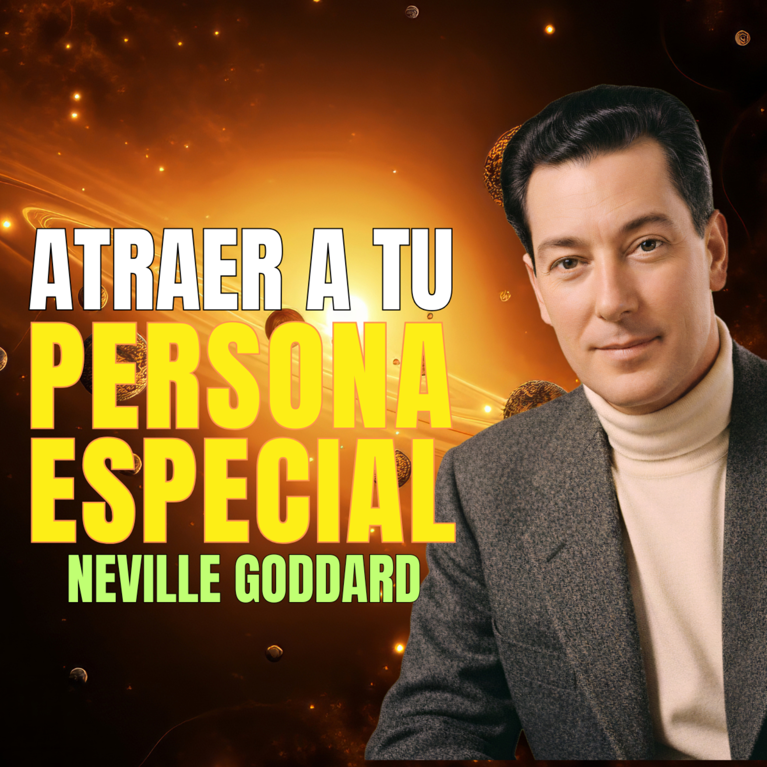 Neville Goddard | El Secreto para Atraer a tu Persona Especial Ahora ❤️ HAZ QUE PIENSE EN TI 🔥