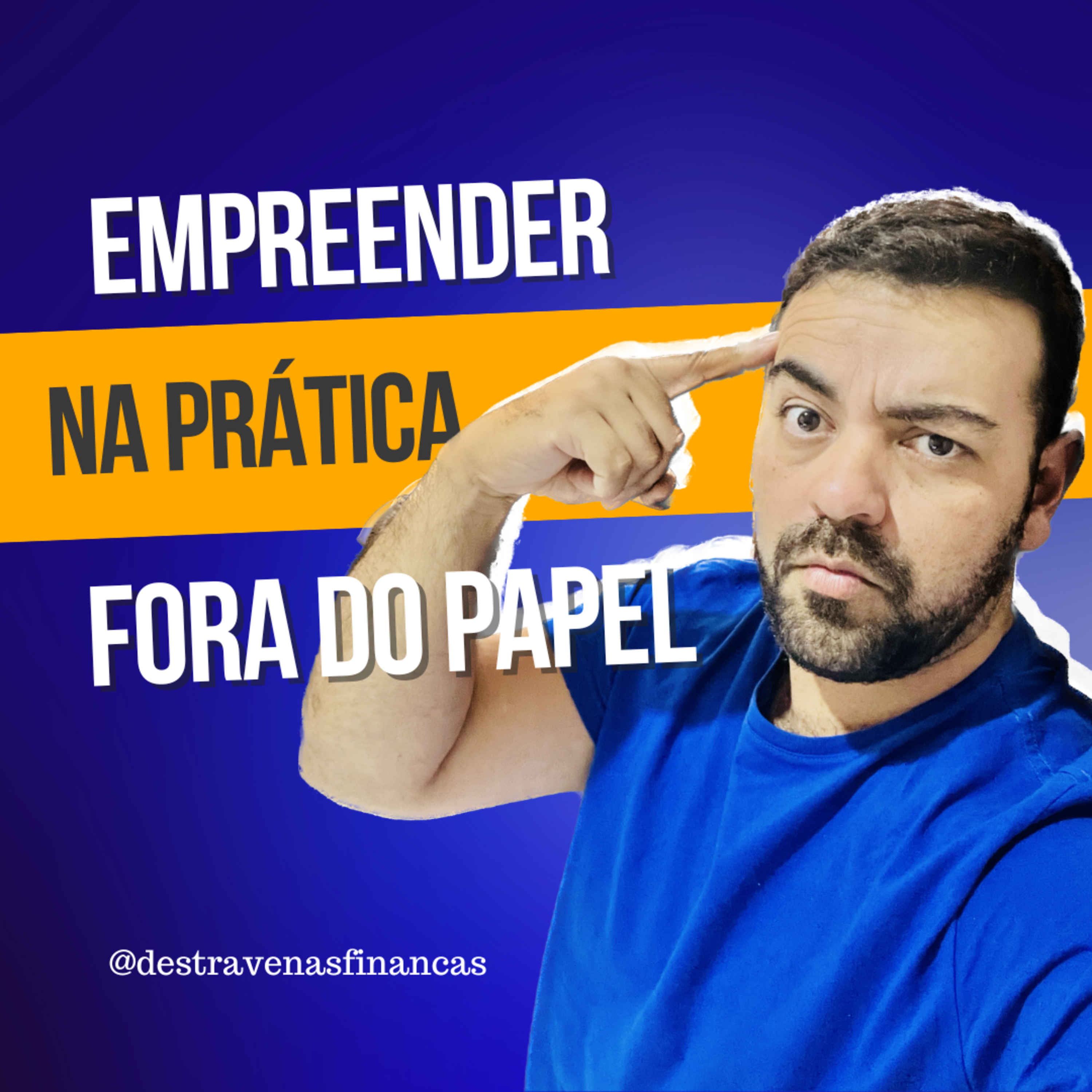 Empreender na Prática - Tirando do Papel Seu Sonho