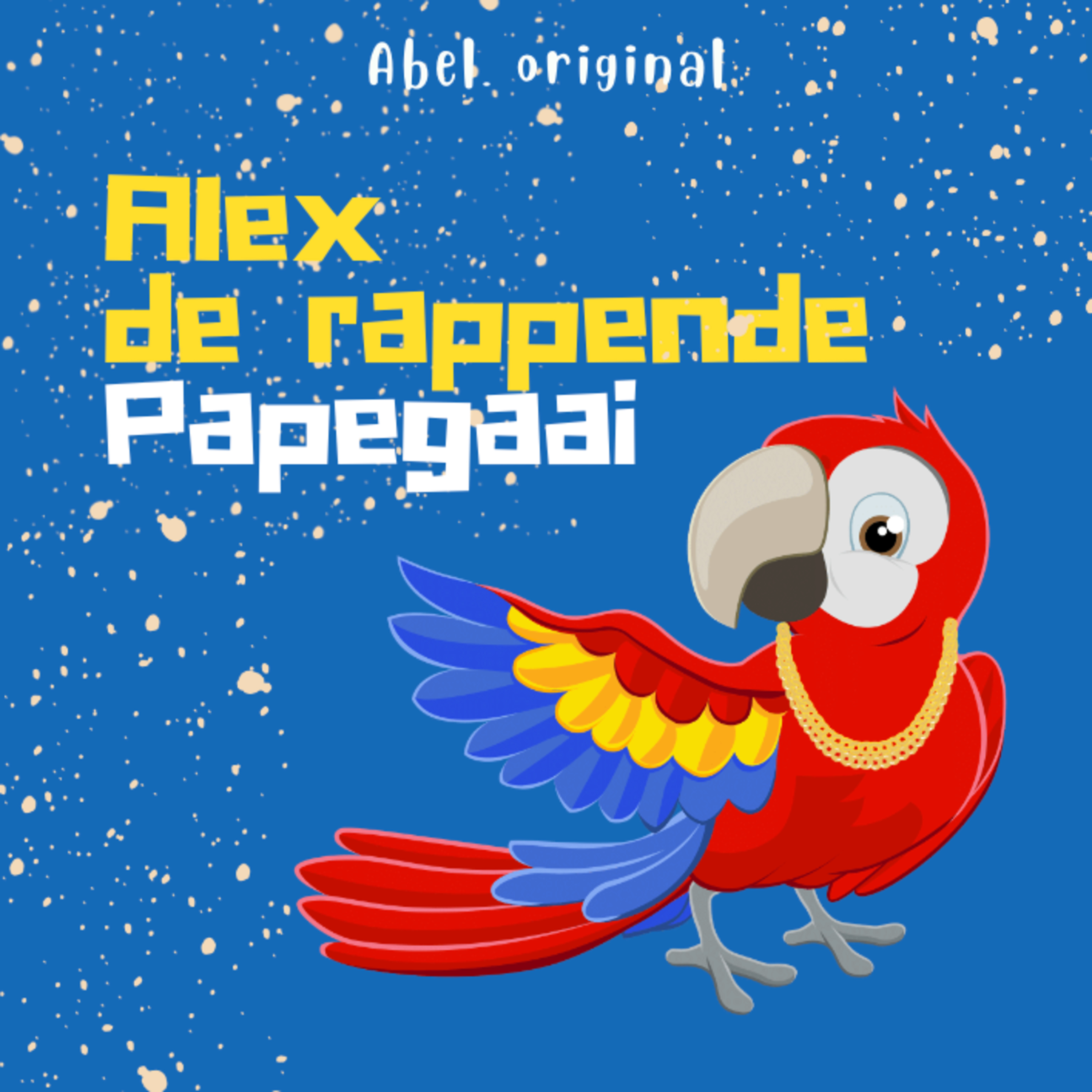 Alex de Rappende Papegaai - Afl. 9 Meester Alex | Abel Original | Kinderpodcasts | Kinderverhalen