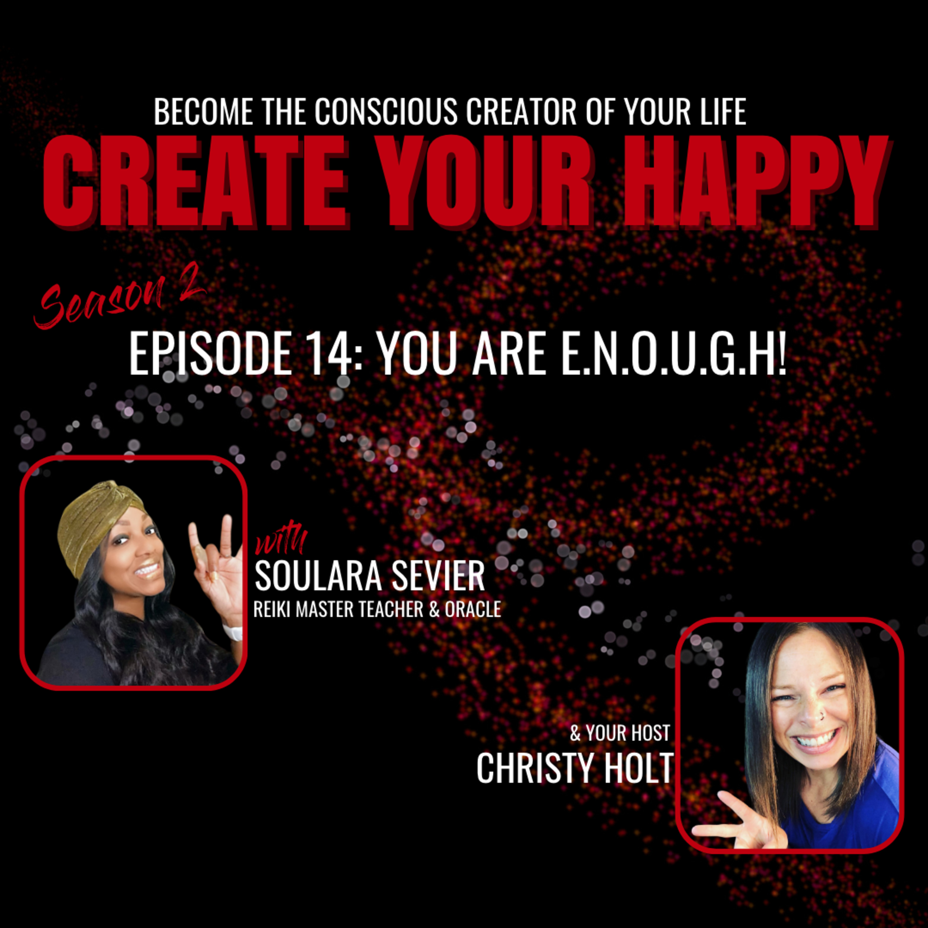 You are E.N.O.U.G.H! (with Soulara Sevier)