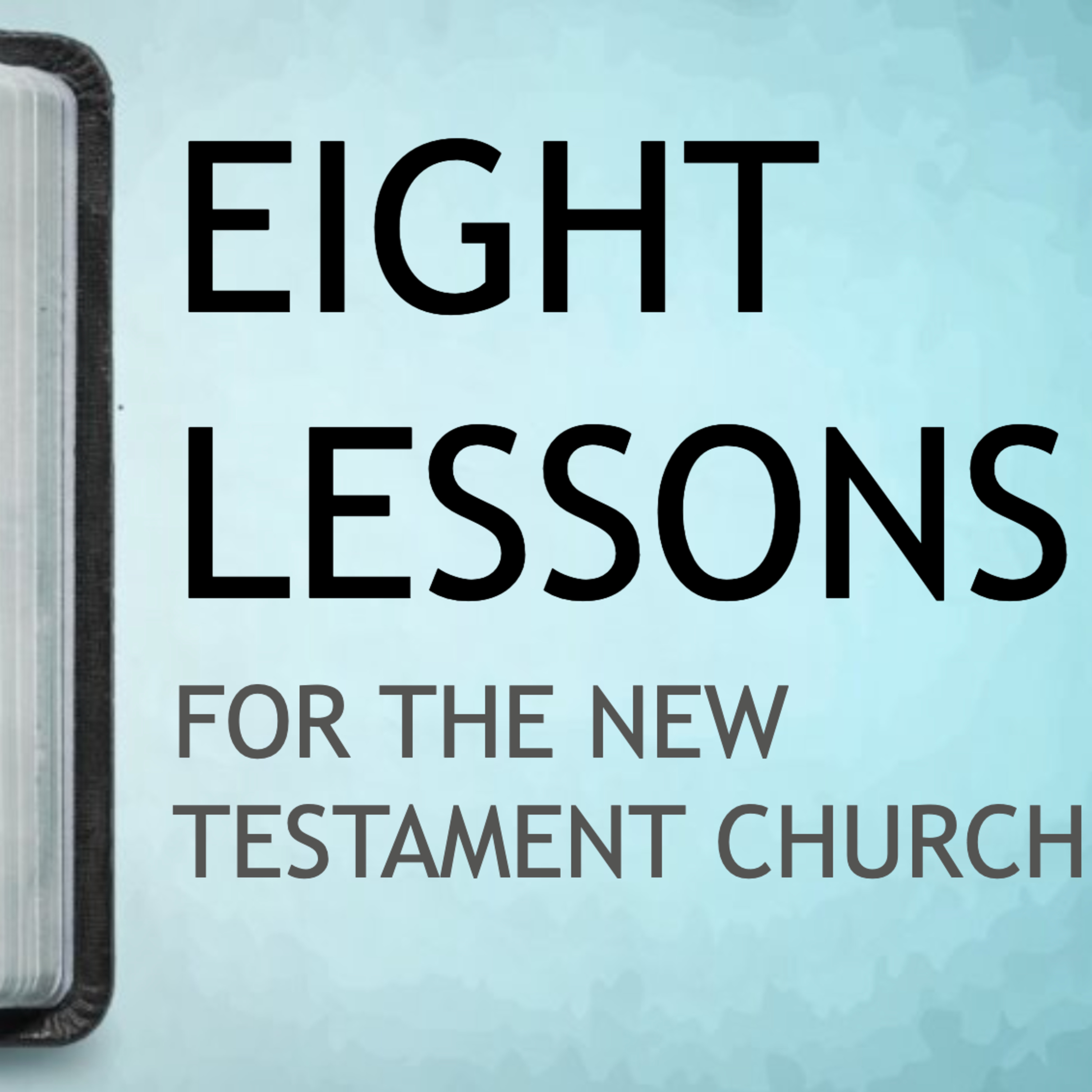 "Eight Lessons for the New Testament Church" 7/13/25 PM episode artwork