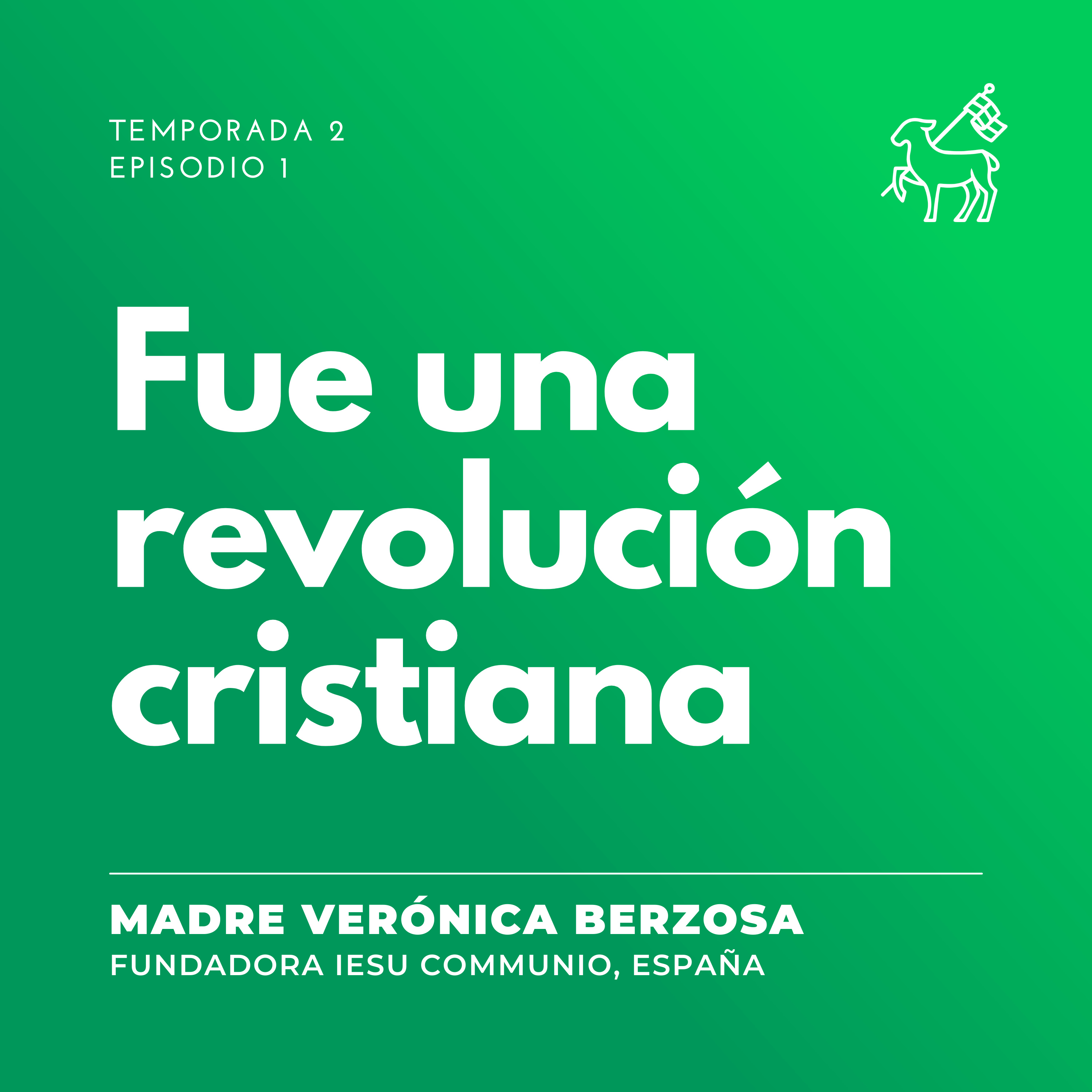 T2 E1 | Madre Verónica Berzosa - Fue una “revolución cristiana"