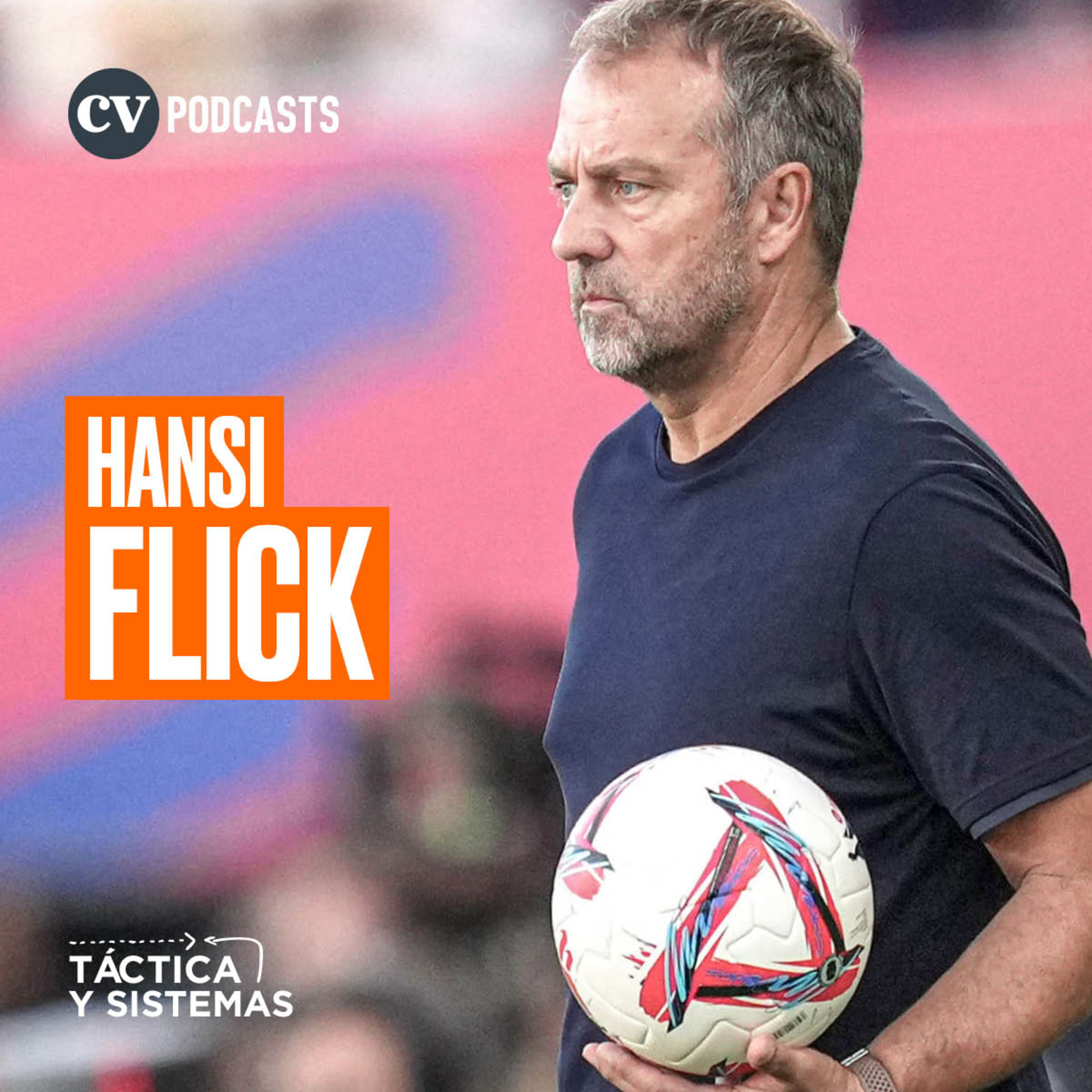 CV Podcasts - Táctica y Sistemas: Hansi Flick
