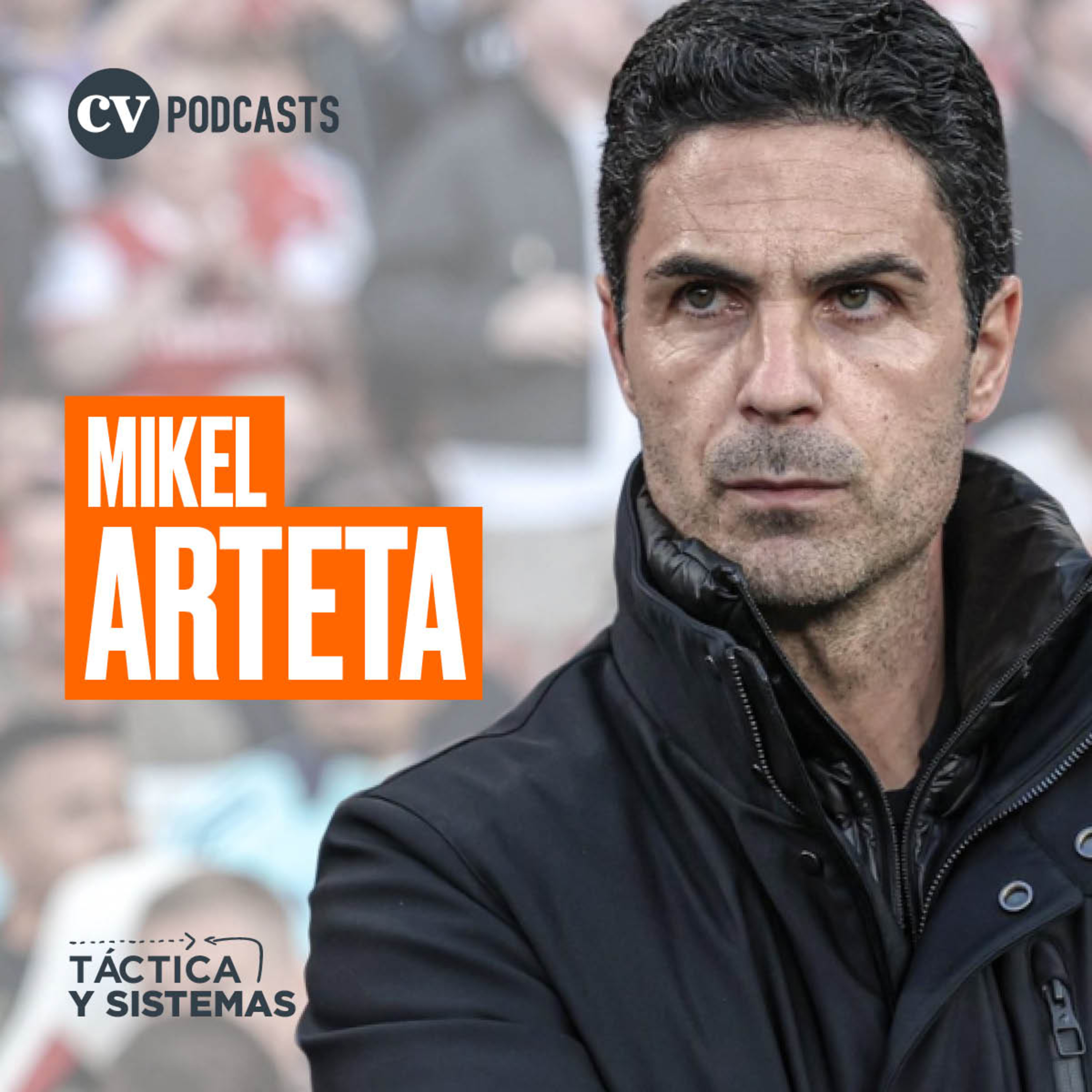 CV Podcast - Táctica y Sistemas: Mikel Arteta