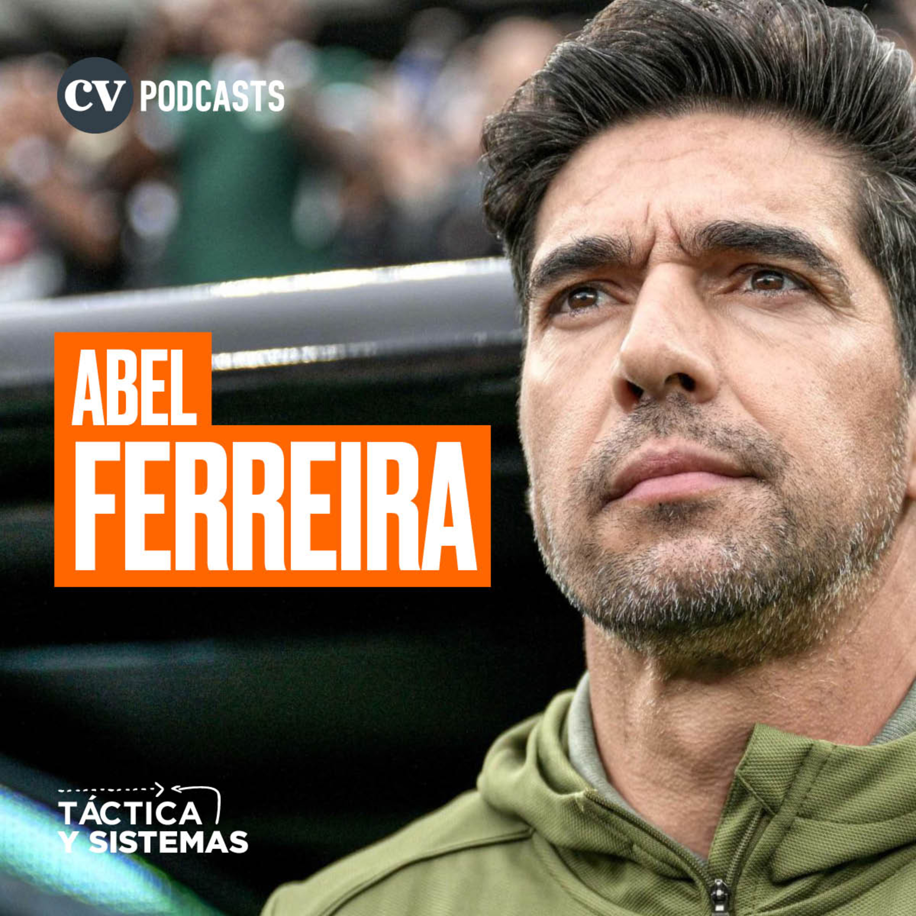 CV Podcast - Táctica y Sistemas: Abel Ferreira