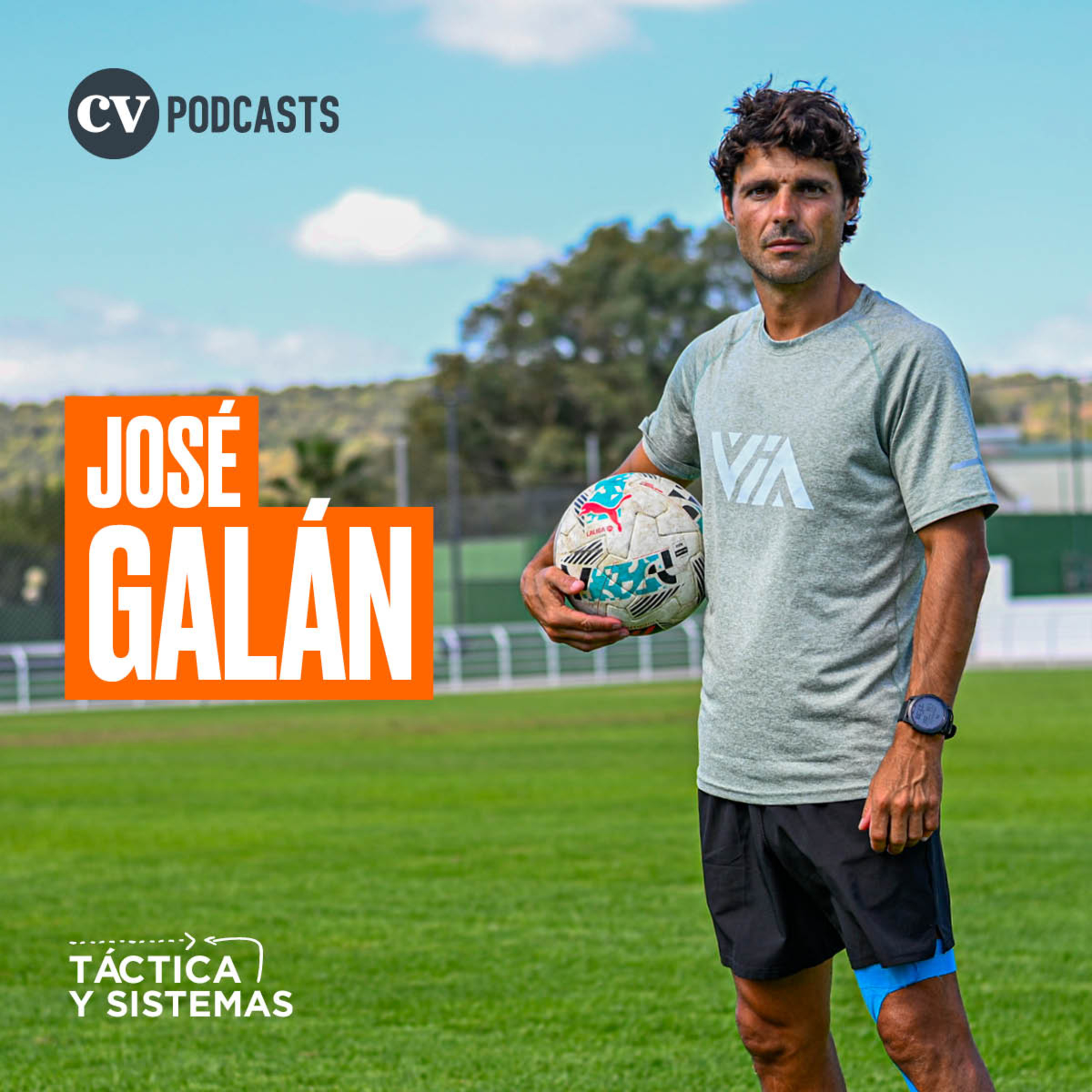 CV Podcasts - Táctica y Sistemas - José Galán: Un trotamundos del fútbol