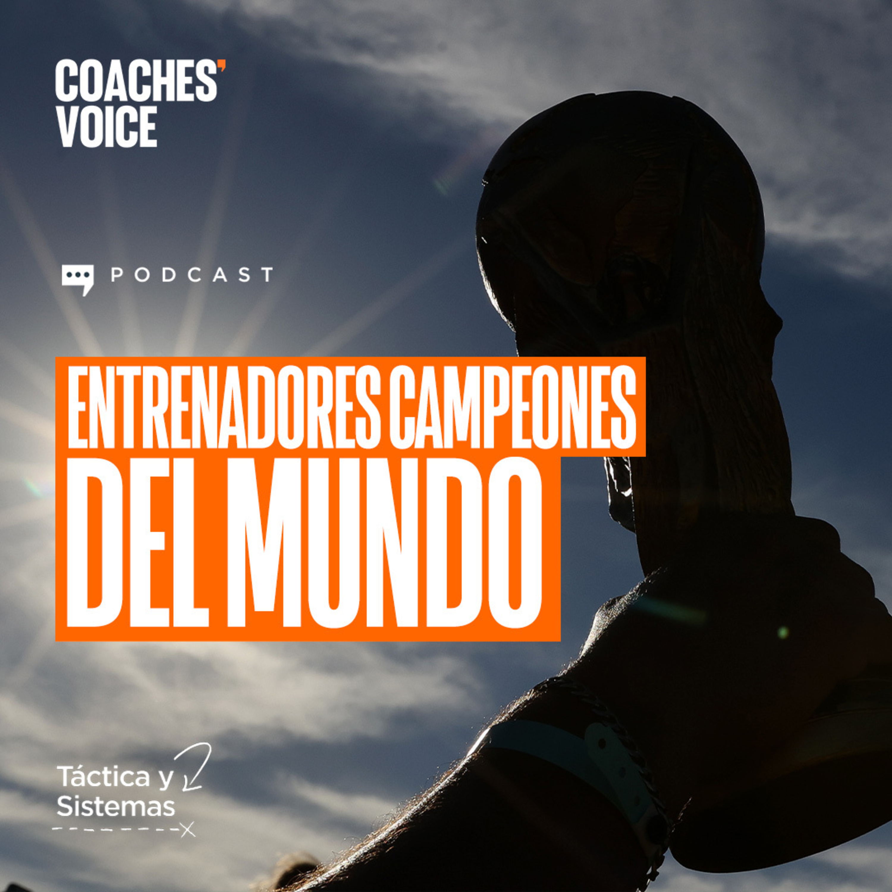 CV Podcast - Táctica y Sistemas: Entrenadores campeones del mundo