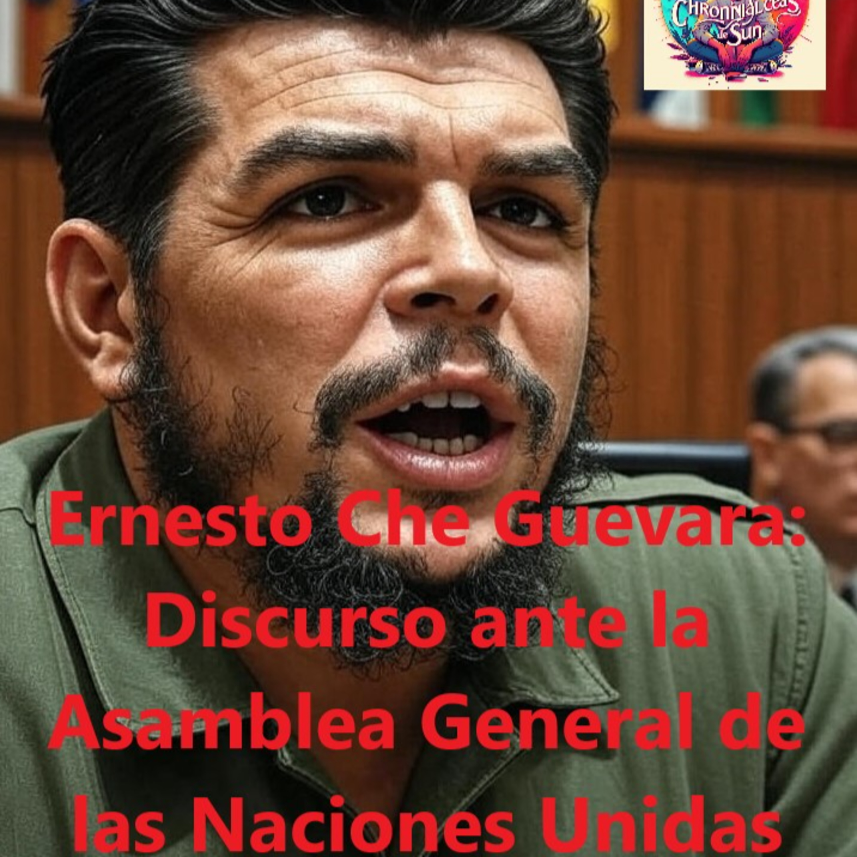 Ernesto "Che" Guevara - Discurso ante la Asambrea General de las Naciones Unidas episode artwork