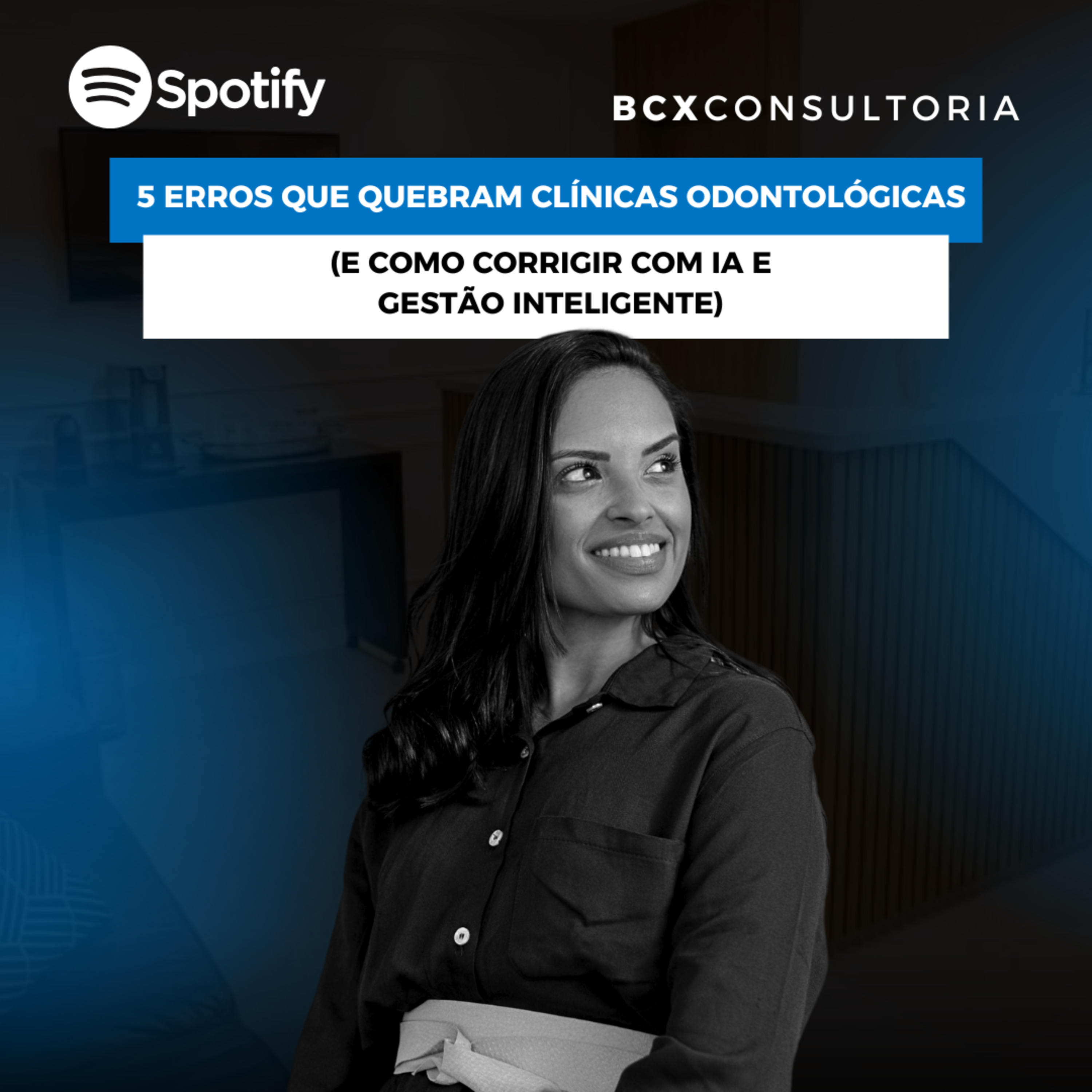 BCXCAST: Gestão e Inovação para o Dentista