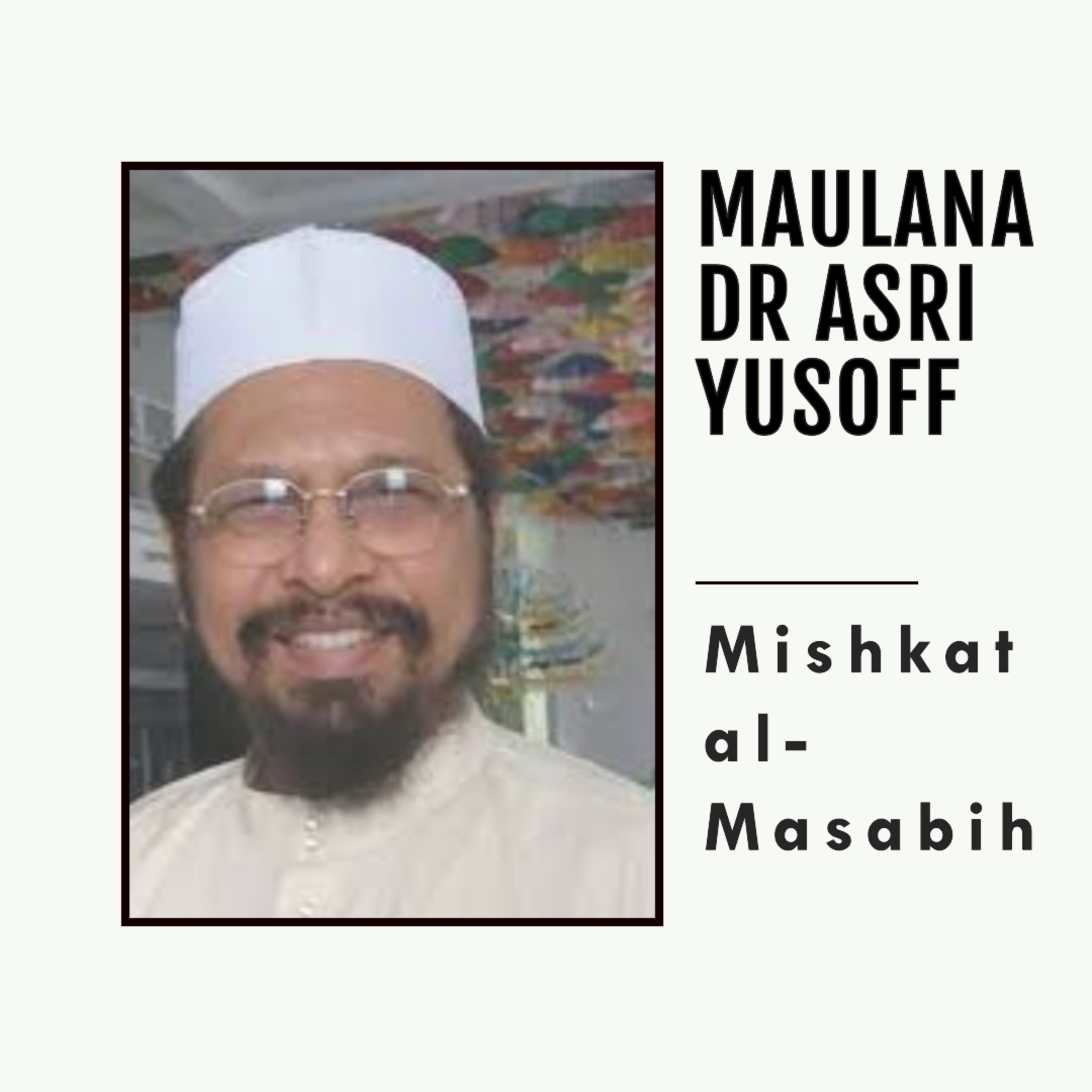 Misykat Al-Masobih - Kitab Iman Ep 38 - Maulana Dr Asri Yusoff episode artwork