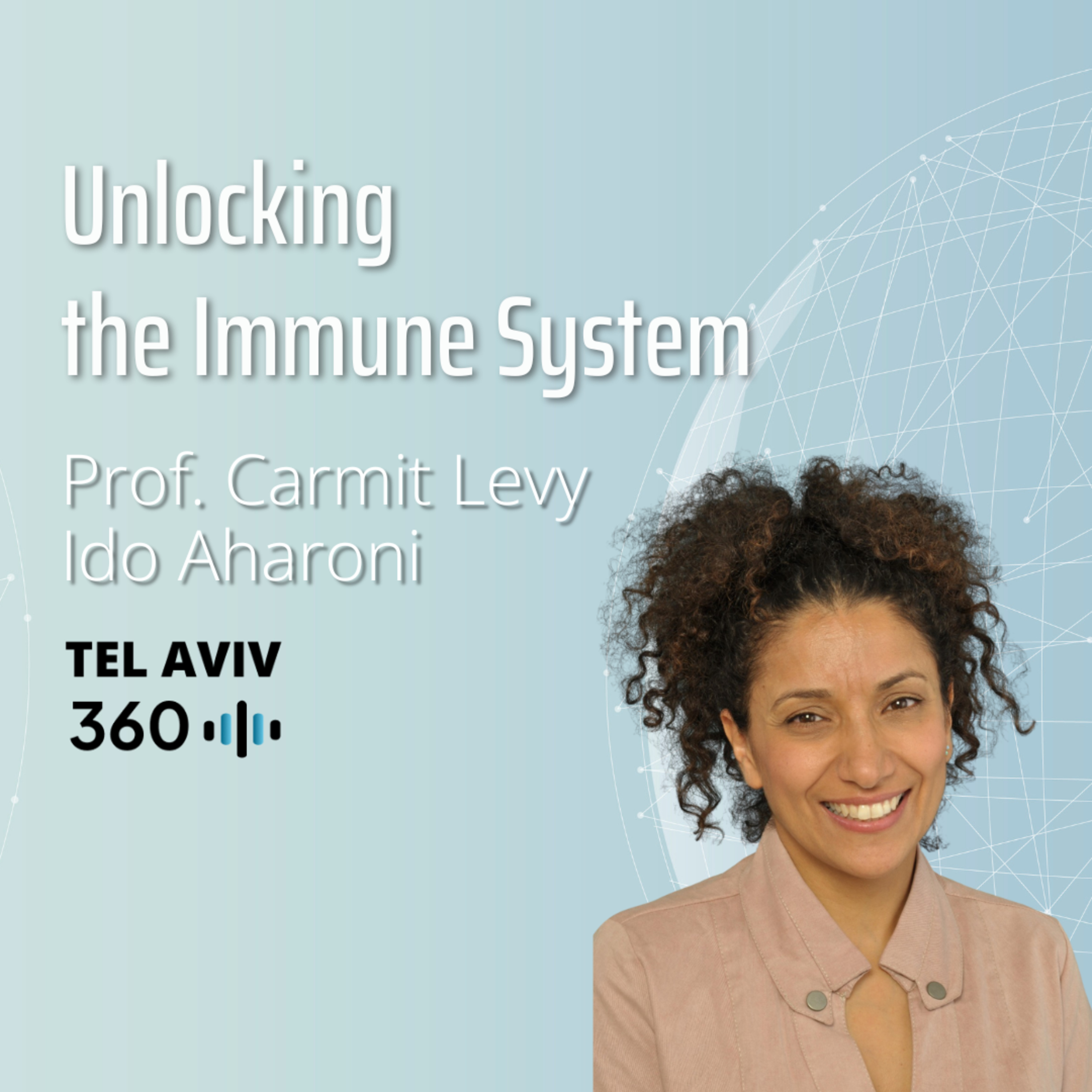 Ido Aharoni & Prof. Carmit Levy: Unlocking the Immune System