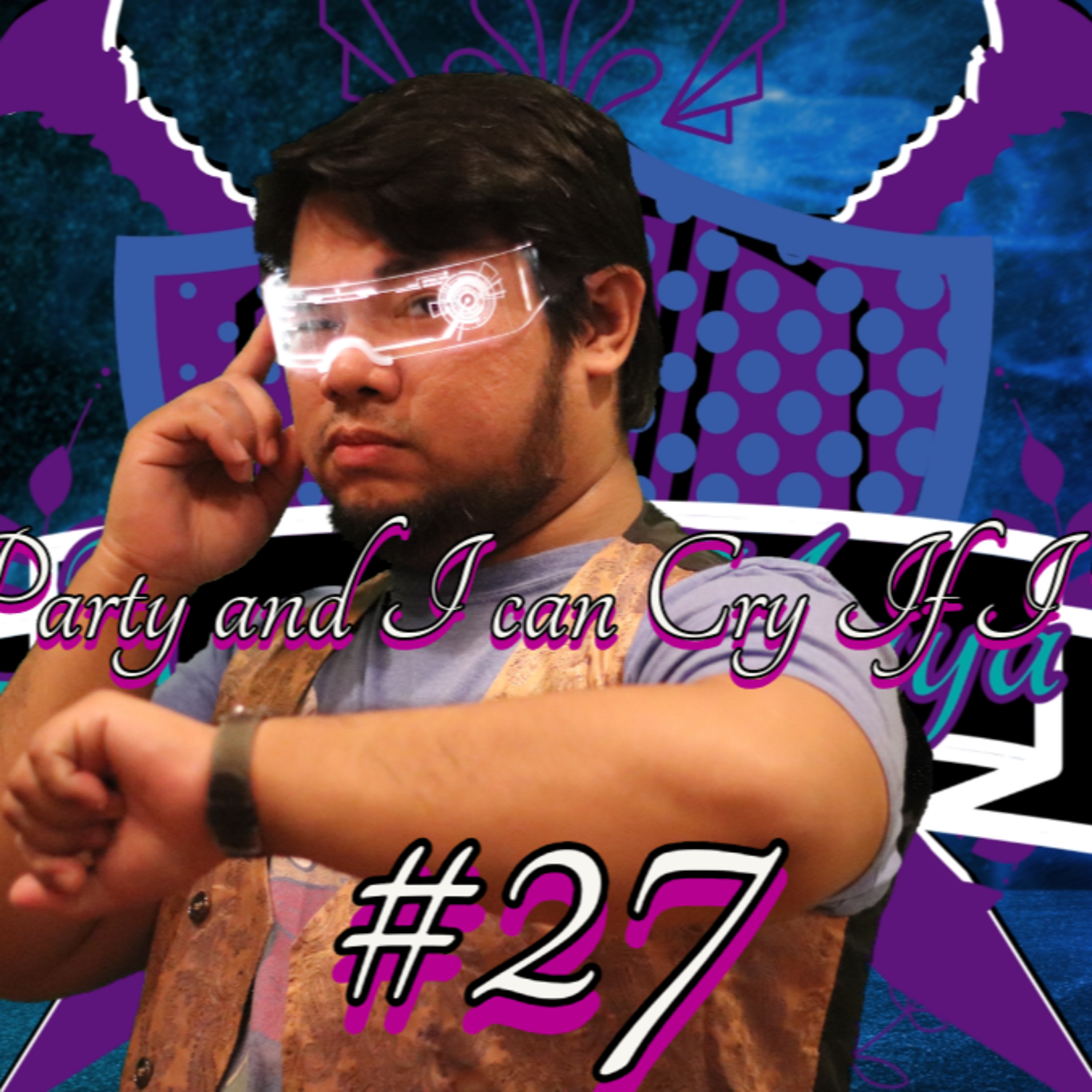 Age of Maya: Eps 27 - Its My Party and I Can Cry If I Want To episode artwork