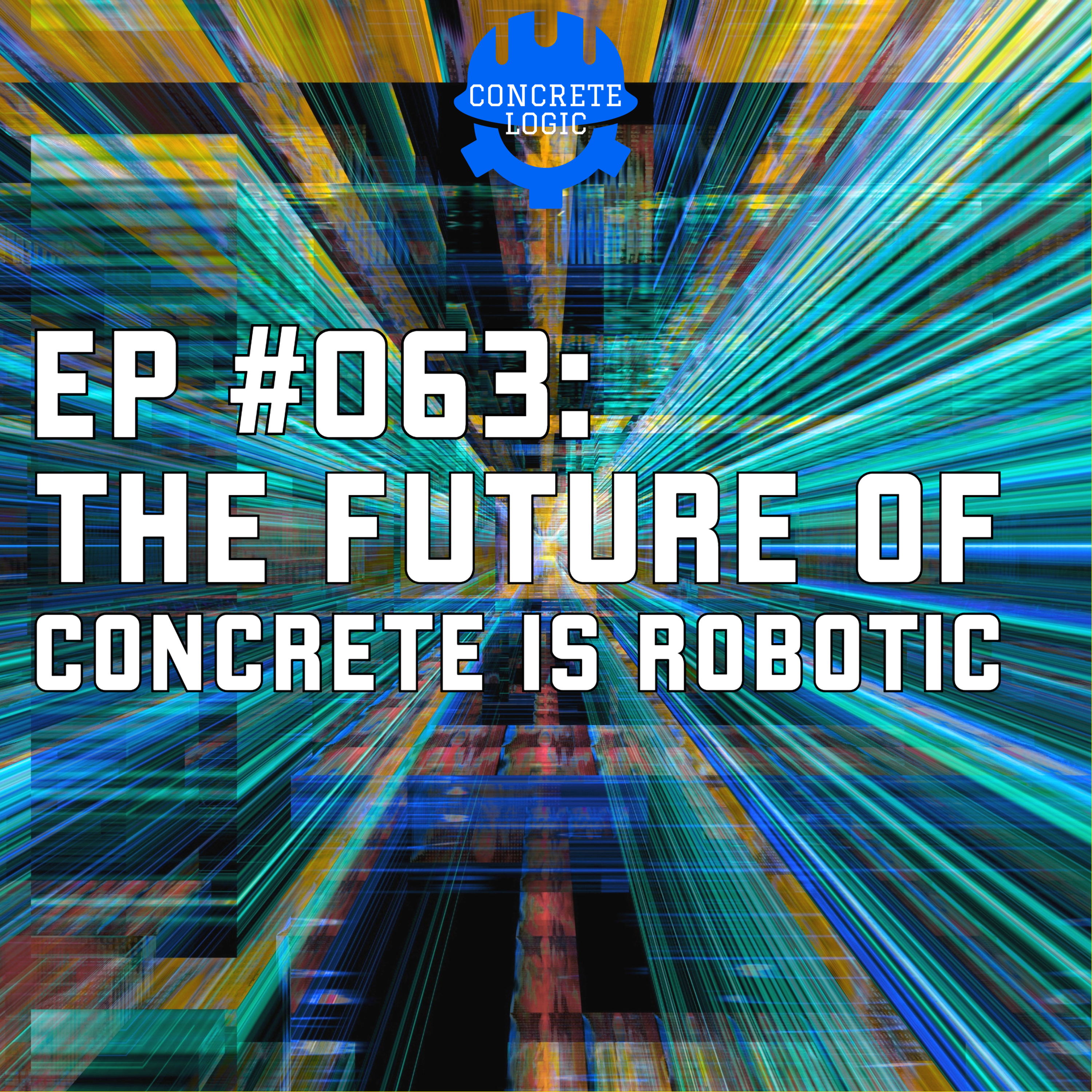 EP #063: The Future of Concrete is Robotic