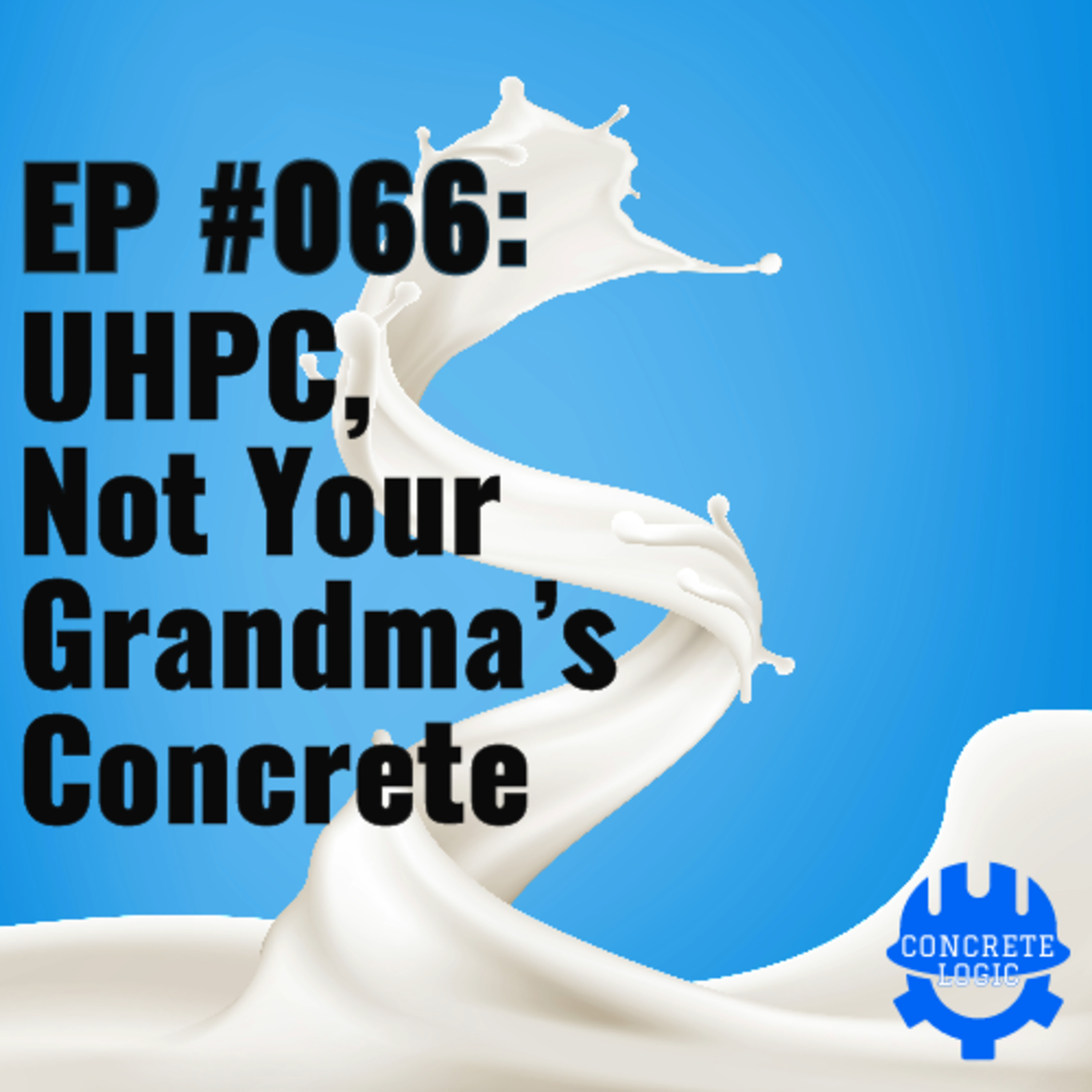 EP #066: UHPC, Not Your Grandma’s Concrete