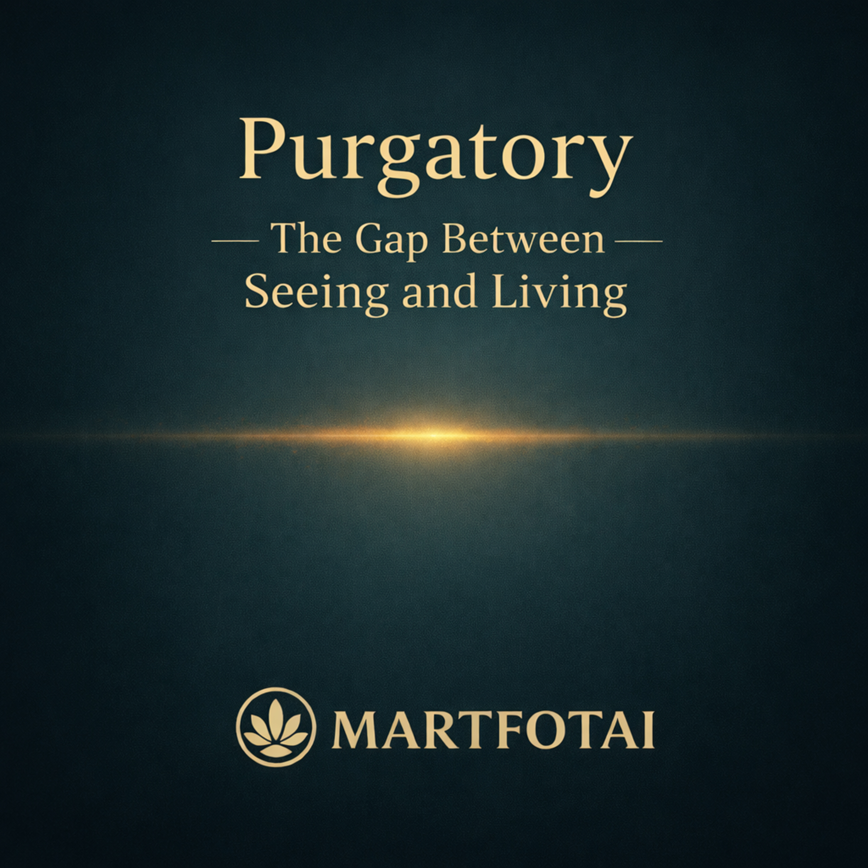 S8/E01: Martfotai - Purgatory - The Gap Between Seeing and Living (Gurdjieff Psychology)