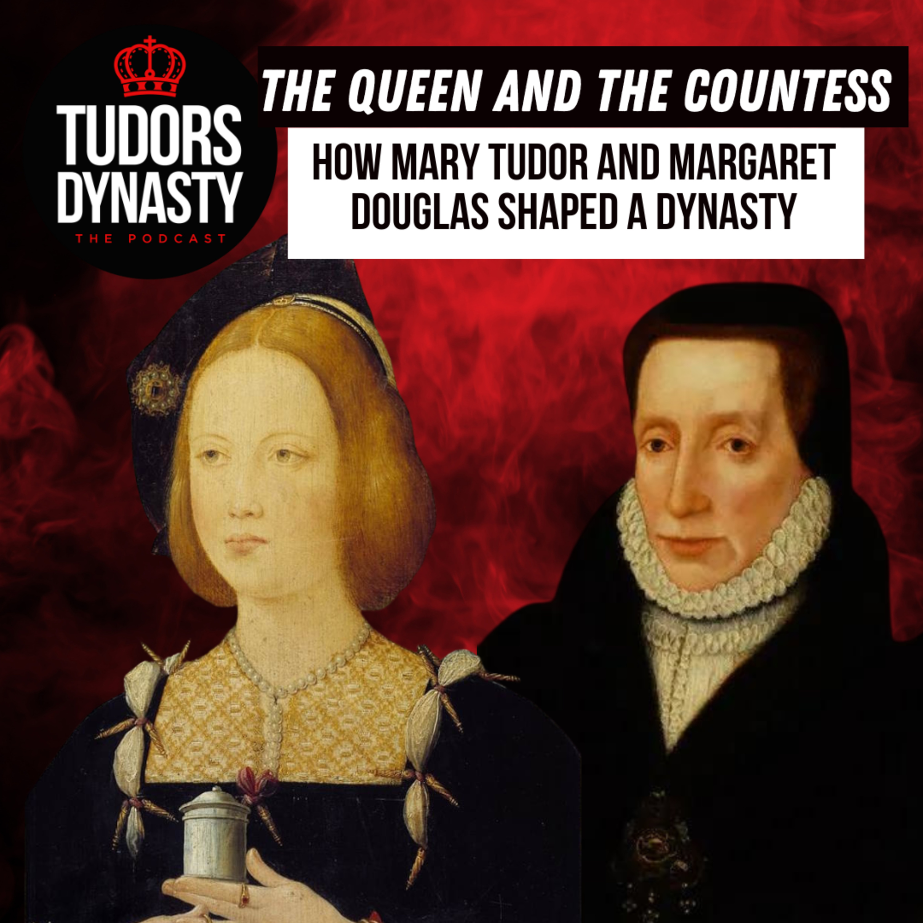 The Queen and the Countess: How Mary Tudor and Margaret Douglas Shaped a Dynasty