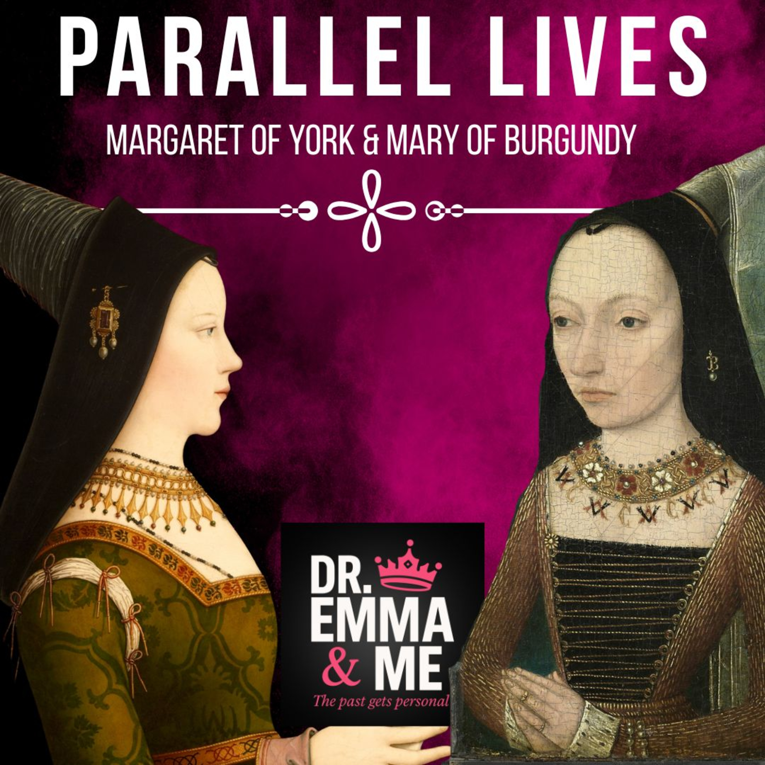 Parallel Lives - Margaret of York & Mary of Burgundy (Dr. Emma & Me)
