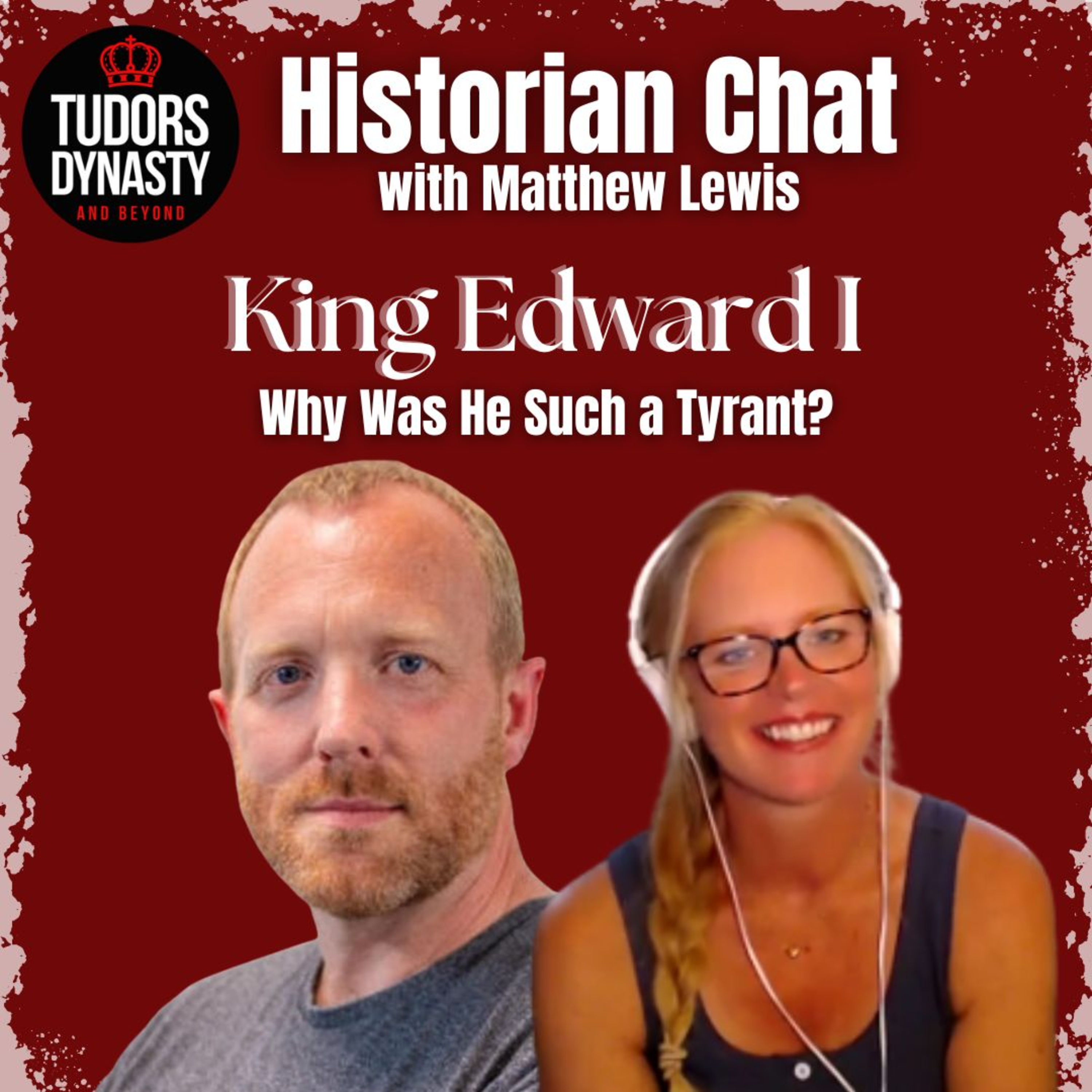 King Edward I: Why Was He Such a Tyrant?