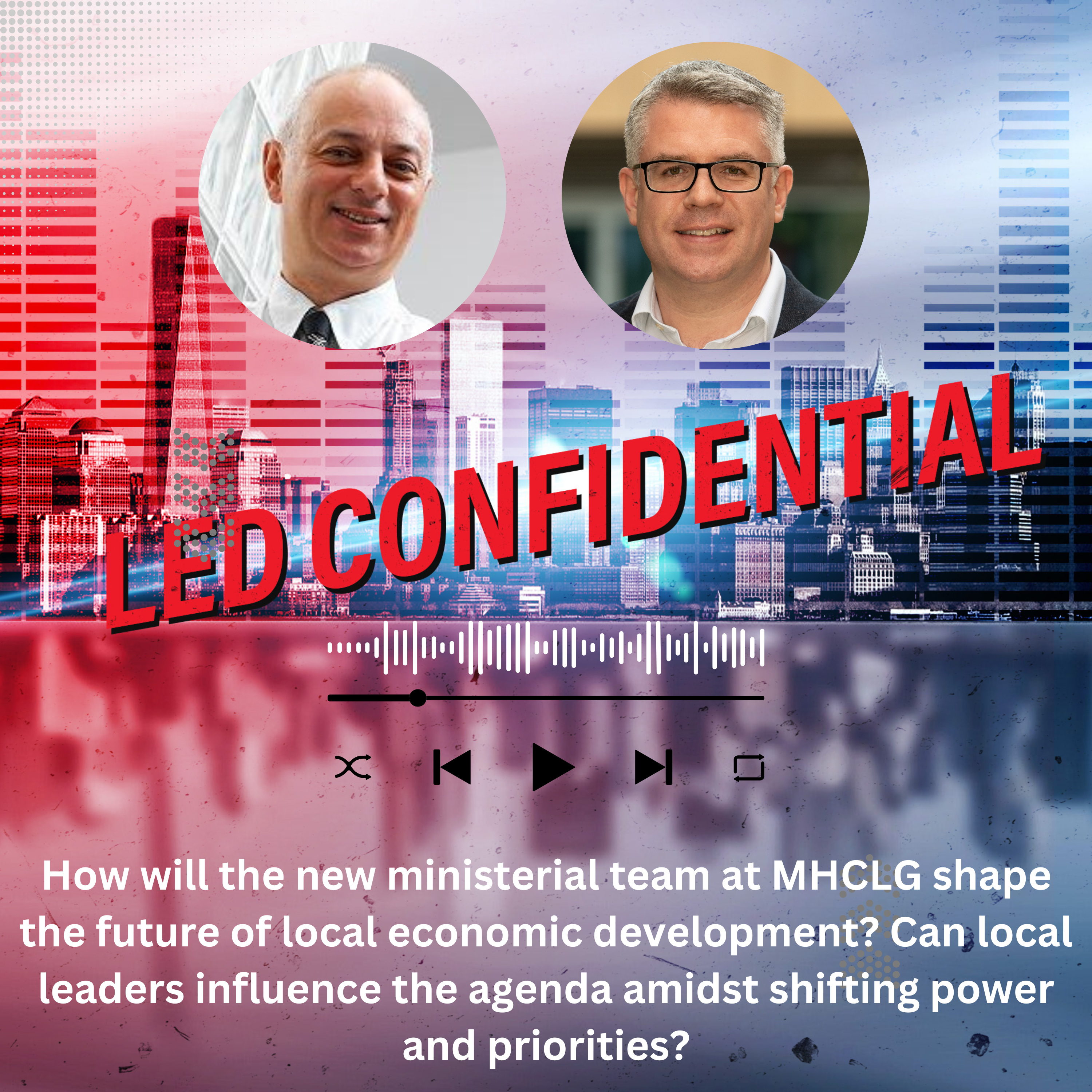After the ministerial shake-up at MHCLG: what’s next for Local Economic Development in the UK? episode artwork