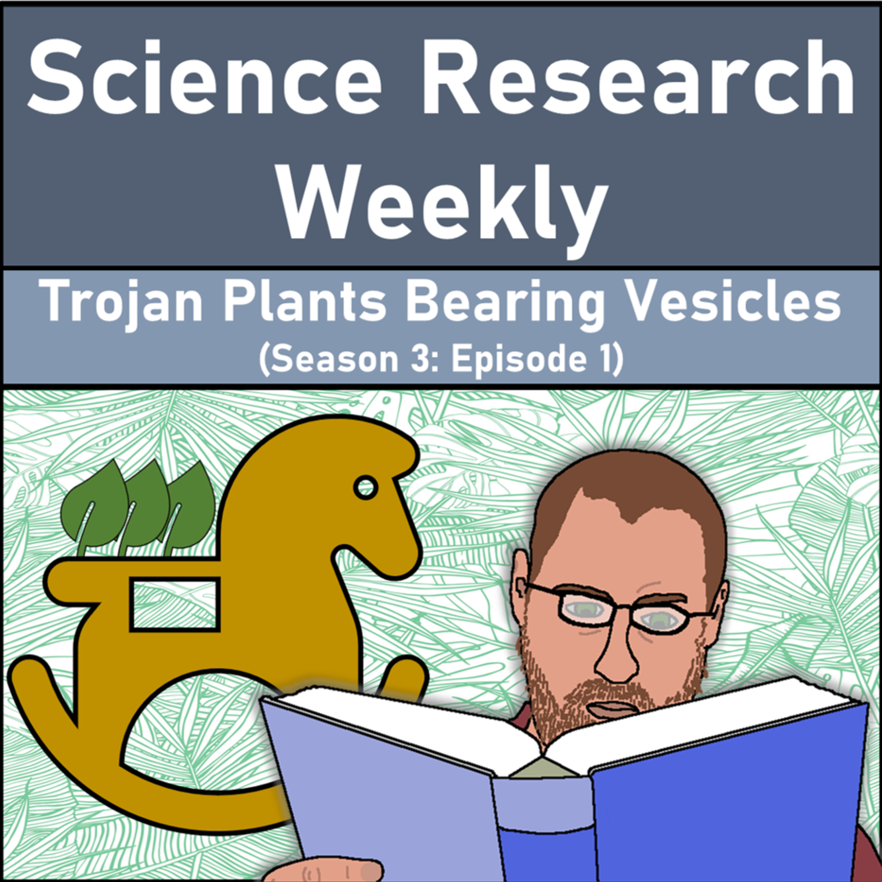 Trojan Plants Bearing Vesicles (Season 3: Episode 1) episode artwork