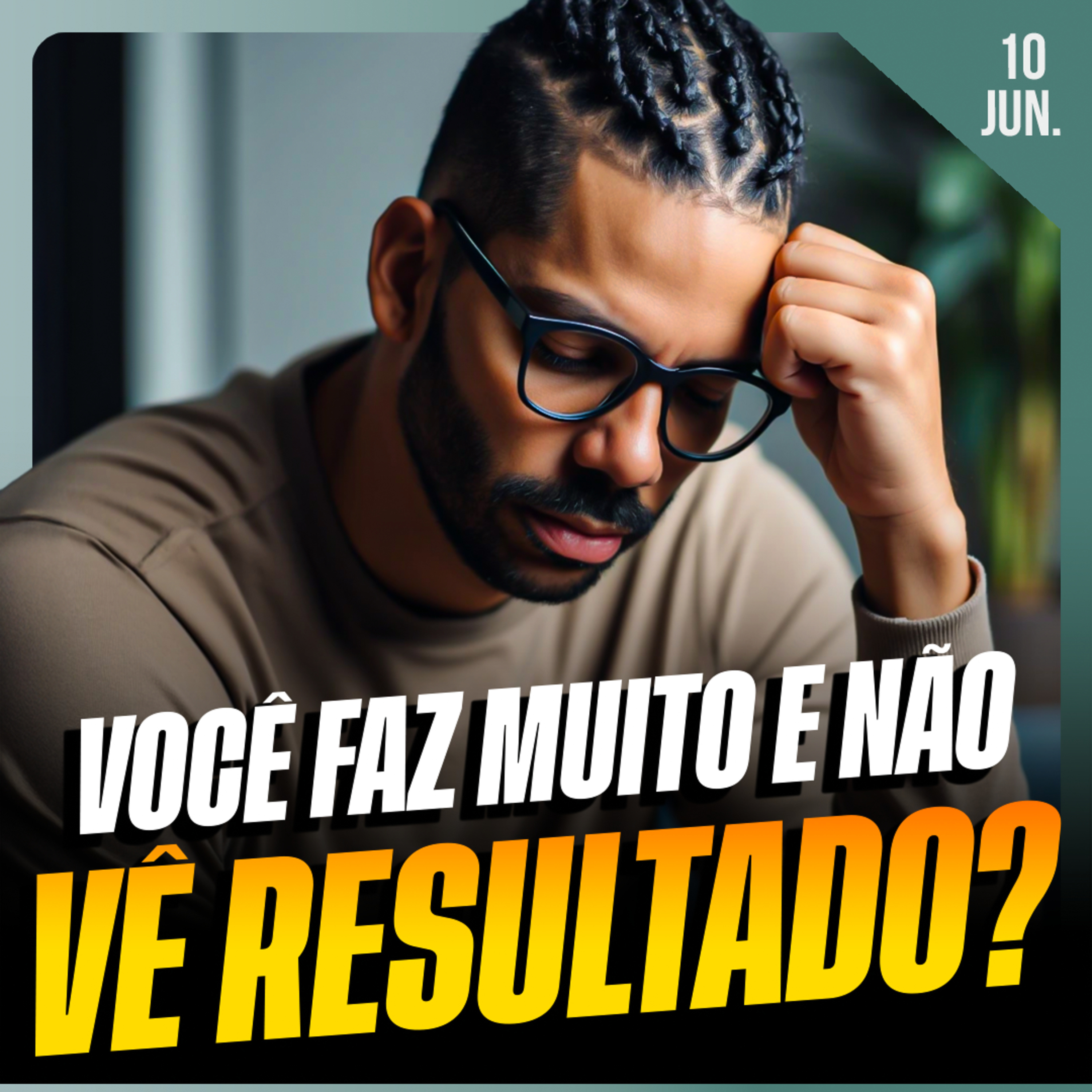 VOCÊ FAZ MUITO, MAS NÃO VÊ RESULTADO? | Ponto de Vista 10/jun
