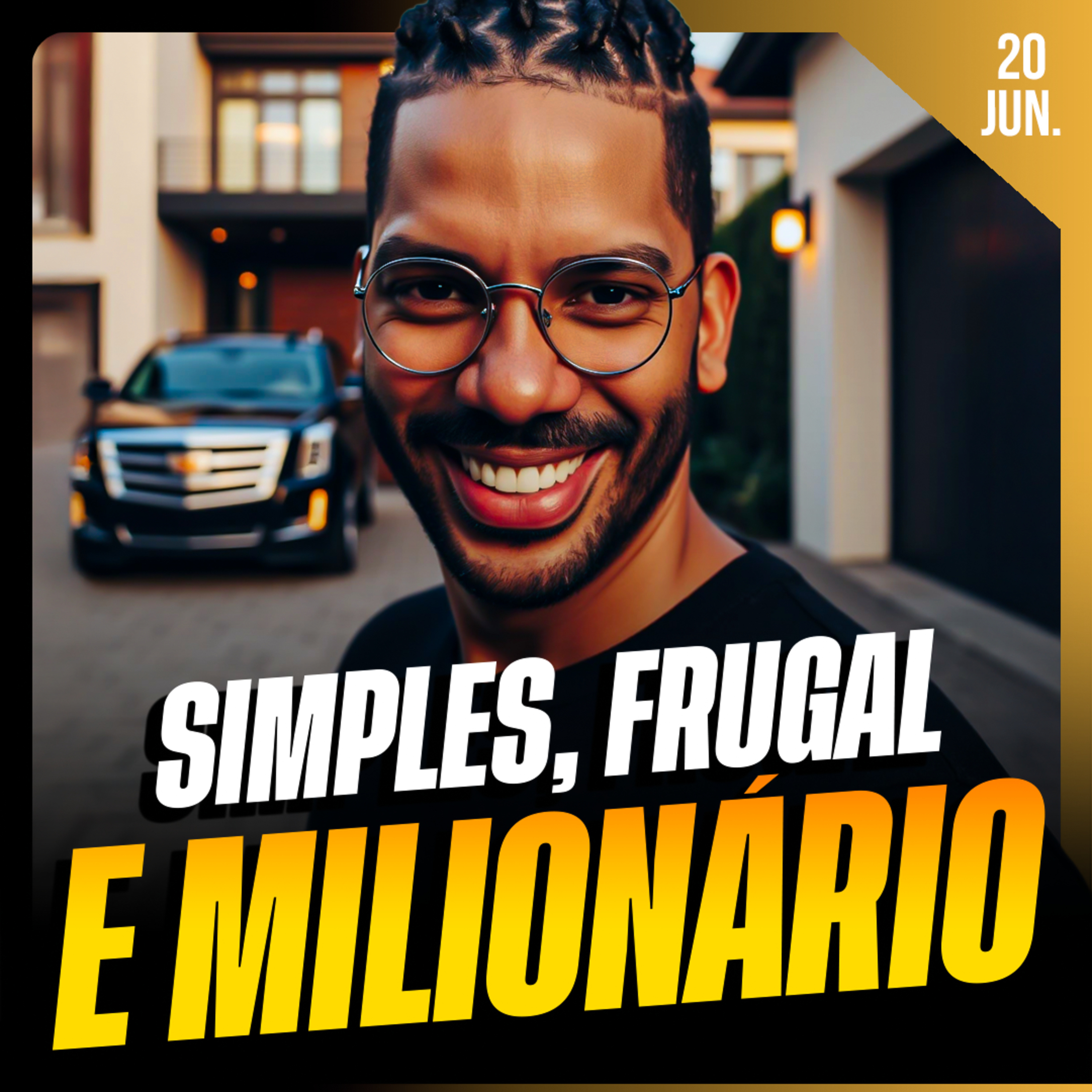 SIMPLES, FRUGAL E MILIONÁRIO | Ponto de Vista 20/jun