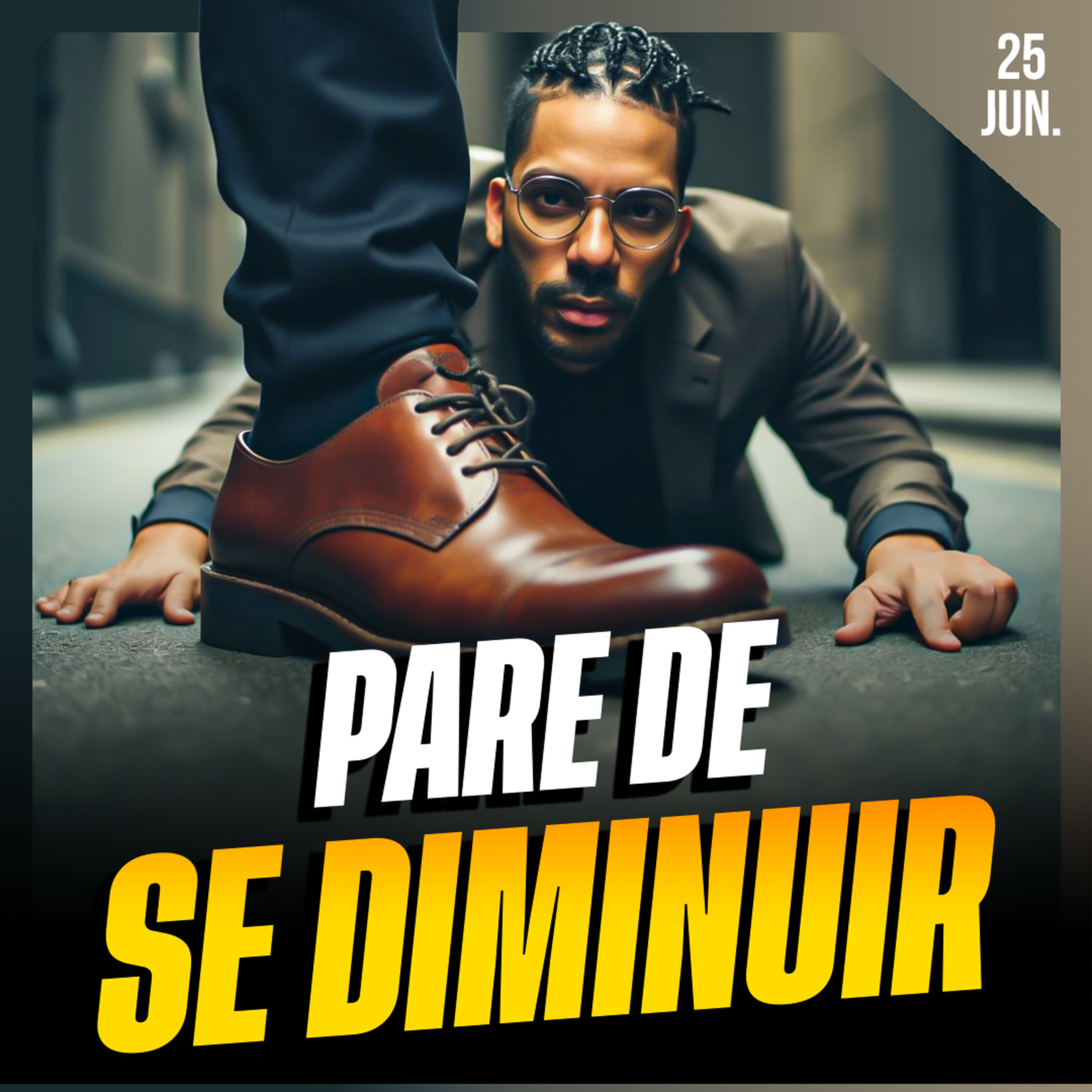 PARE DE SE DIMINUIR | Ponto de Vista 25/jun