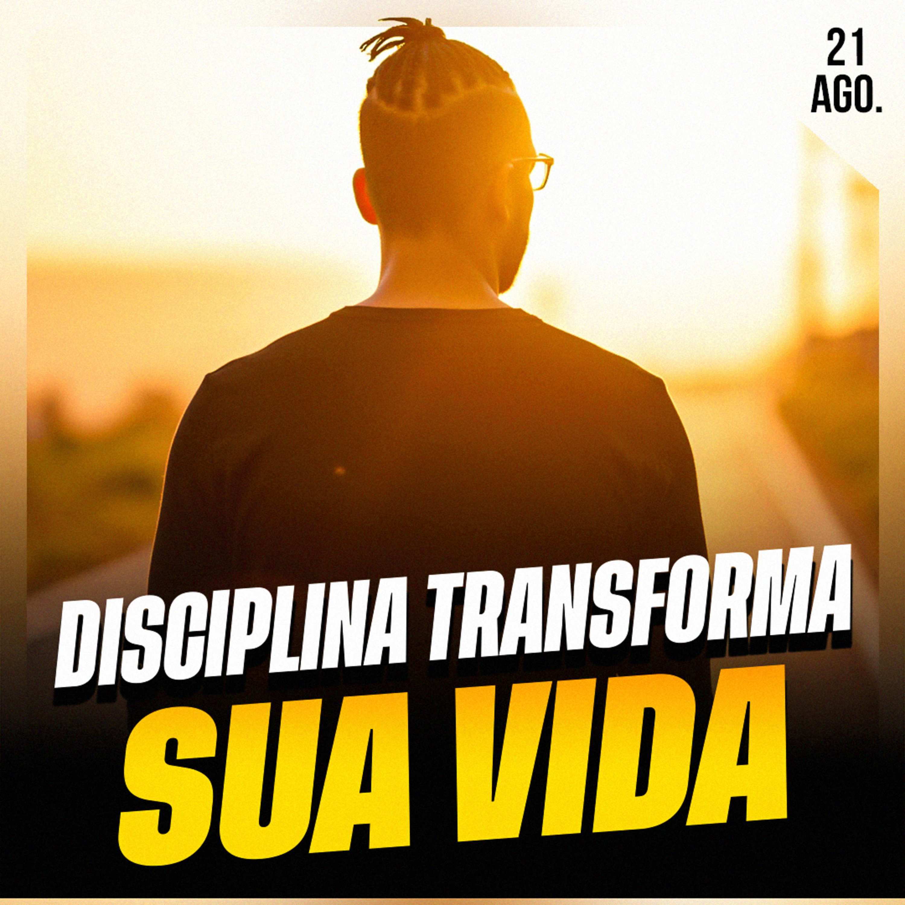 DISCIPLINA TRANSFORMA SUA VIDA | Ponto de Vista 21/ago