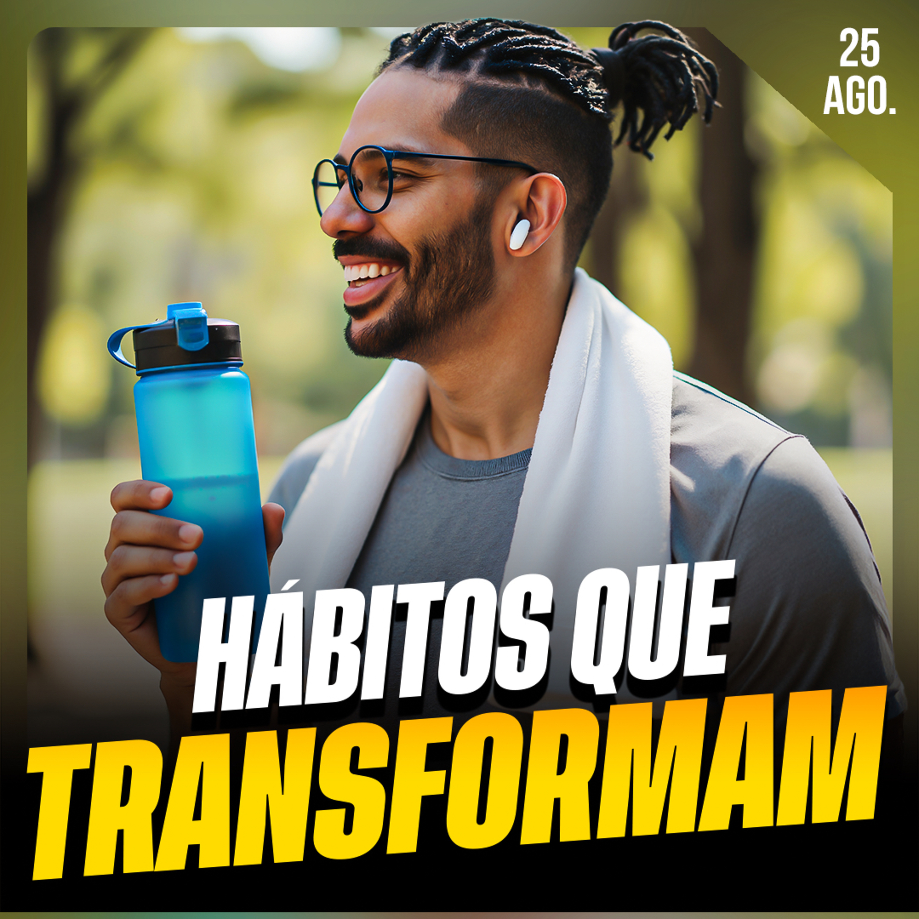 HÁBITOS QUE TRANSFORMAM | Ponto de Vista 25/ago