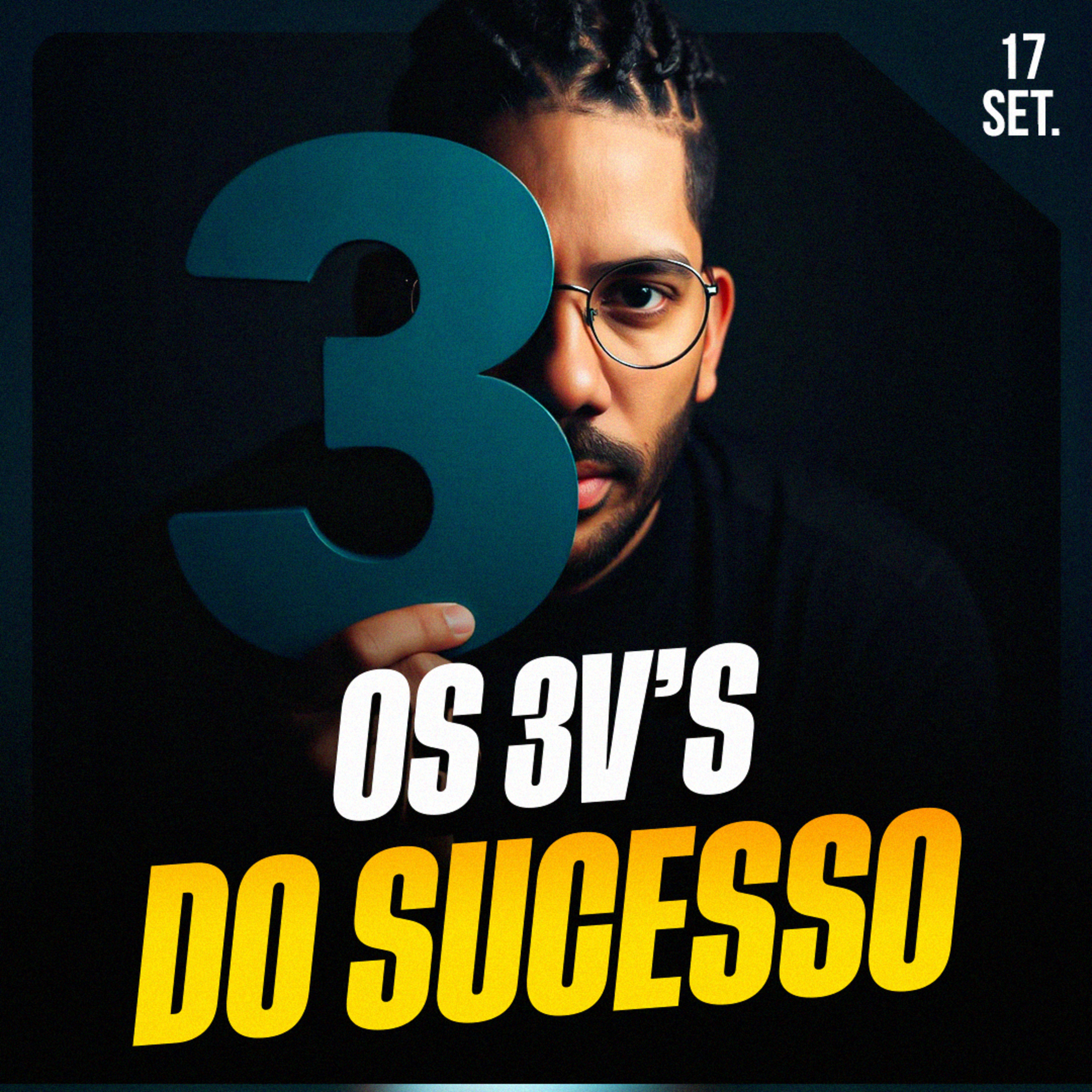 OS 3V’S DO SUCESSO | Ponto de Vista 17/set