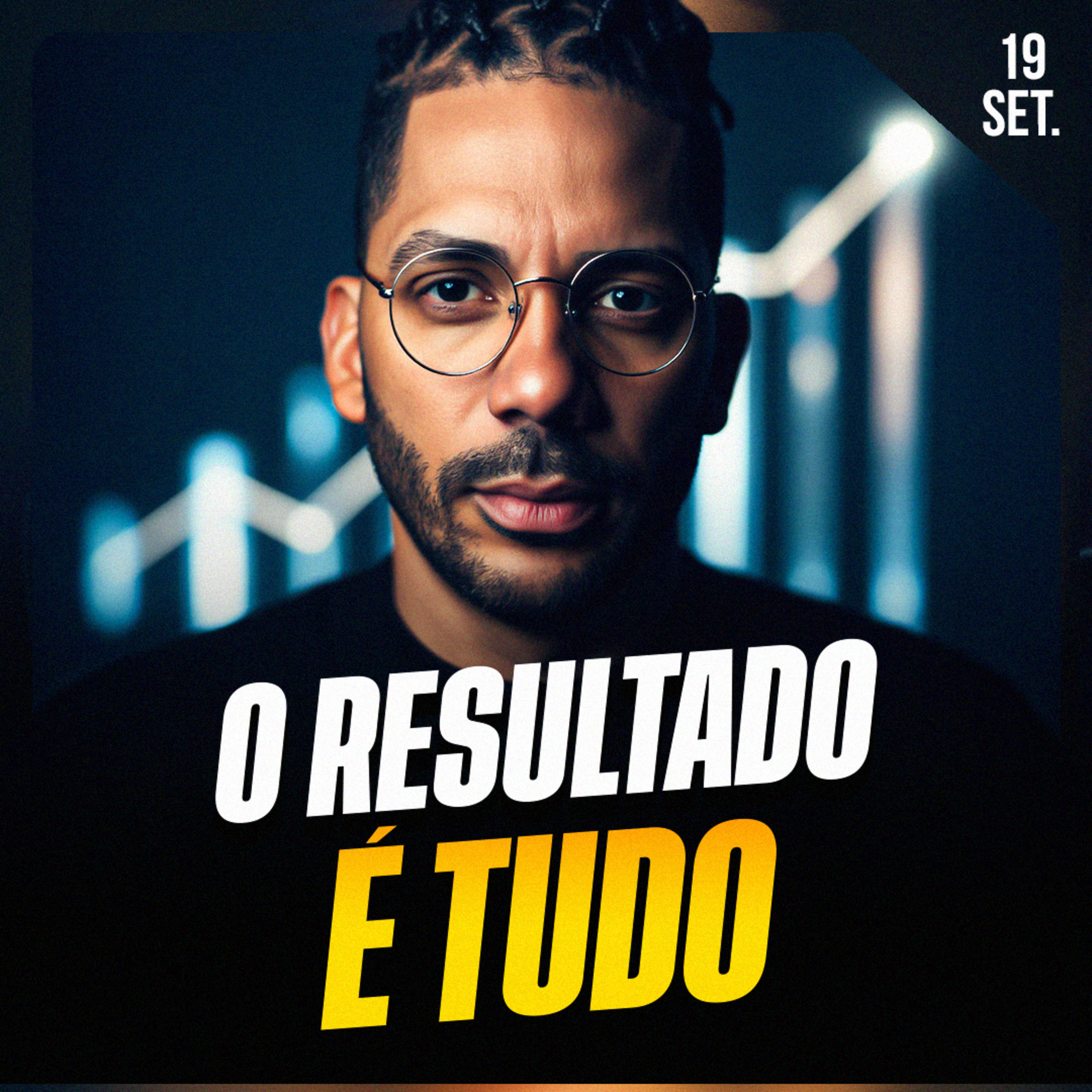 O RESULTADO É TUDO! | Ponto de Vista 19/set