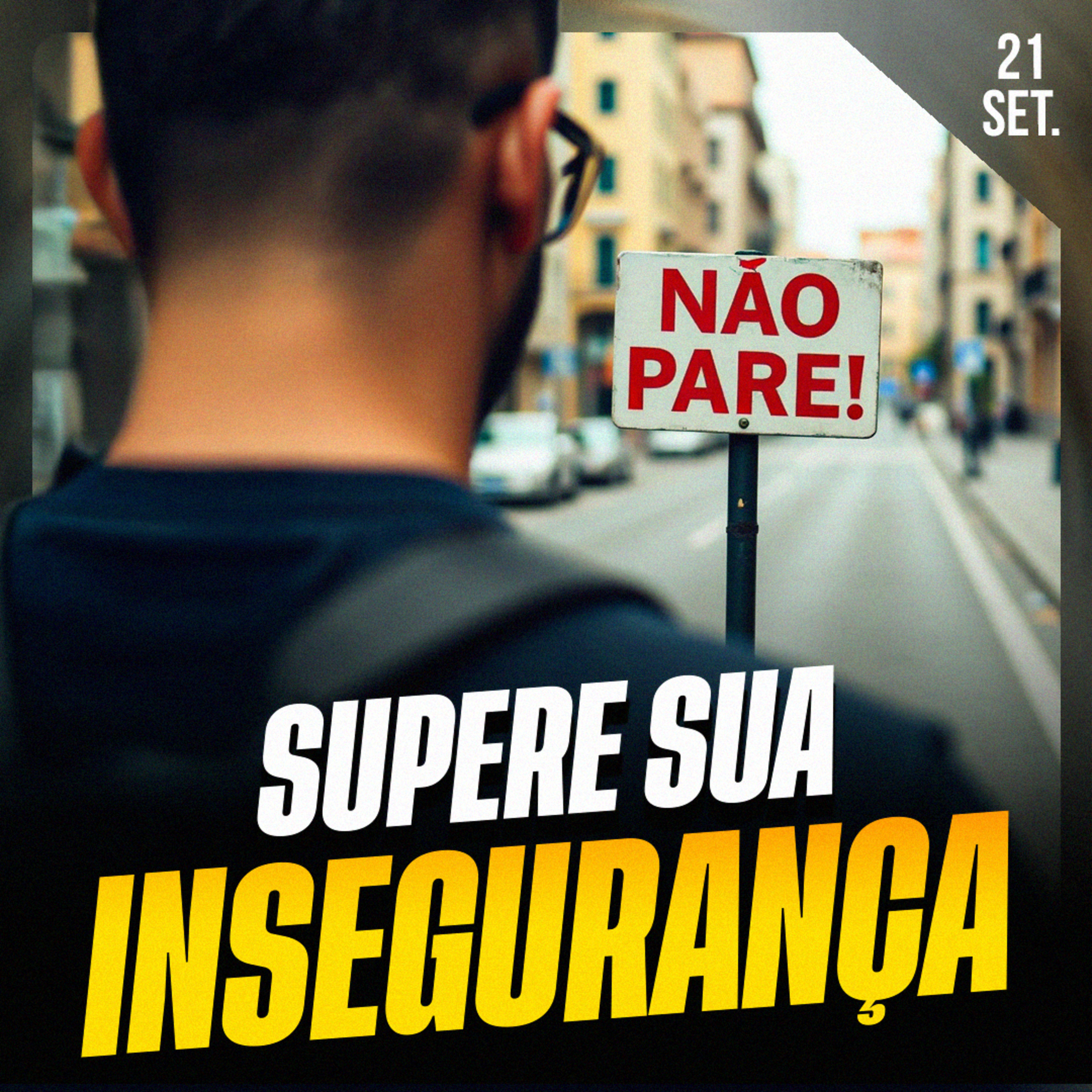 SUPERE SUA INSEGURANÇA | Ponto de Vista 21/set