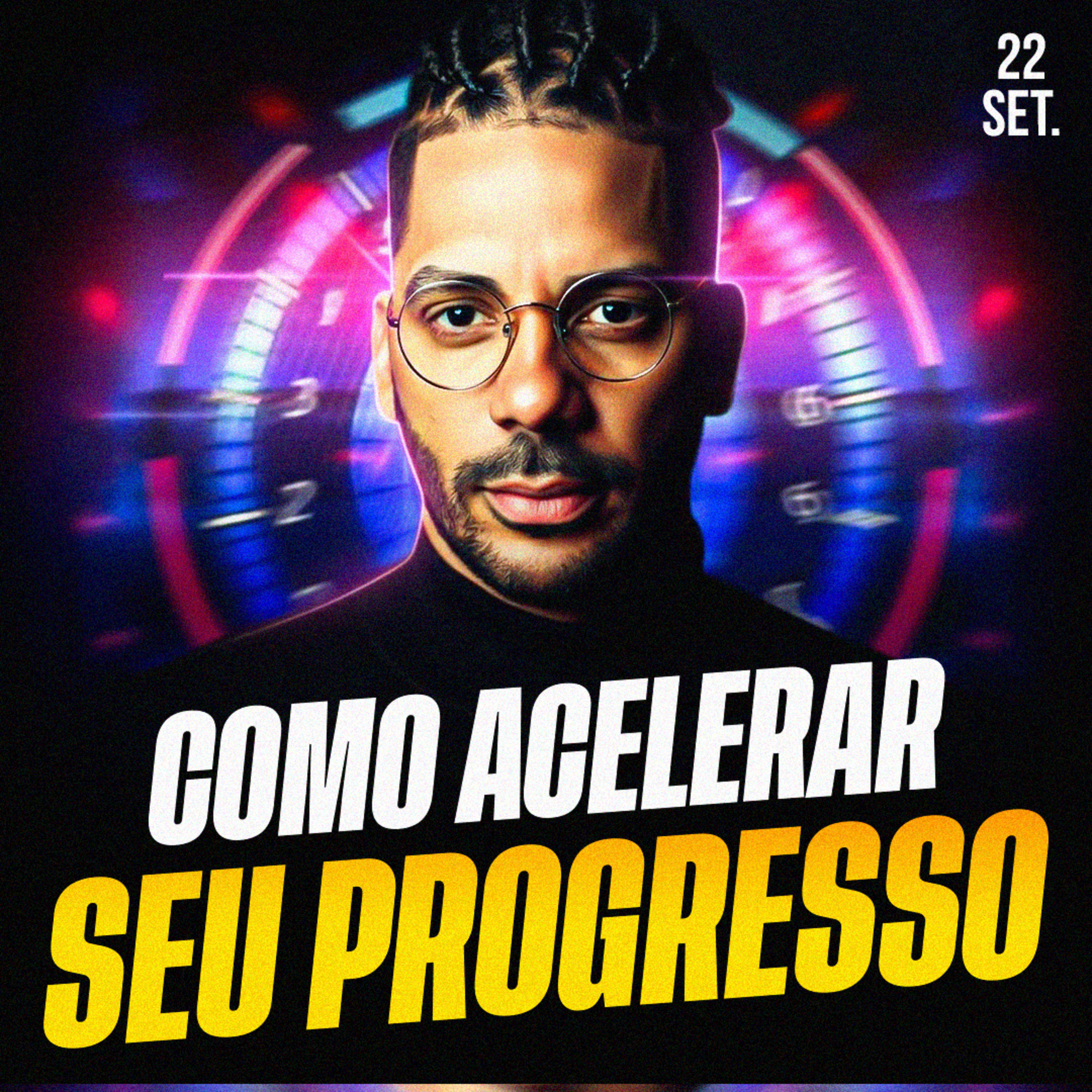 COMO ACELERAR SEU PROGRESSO | Ponto de Vista 22/set