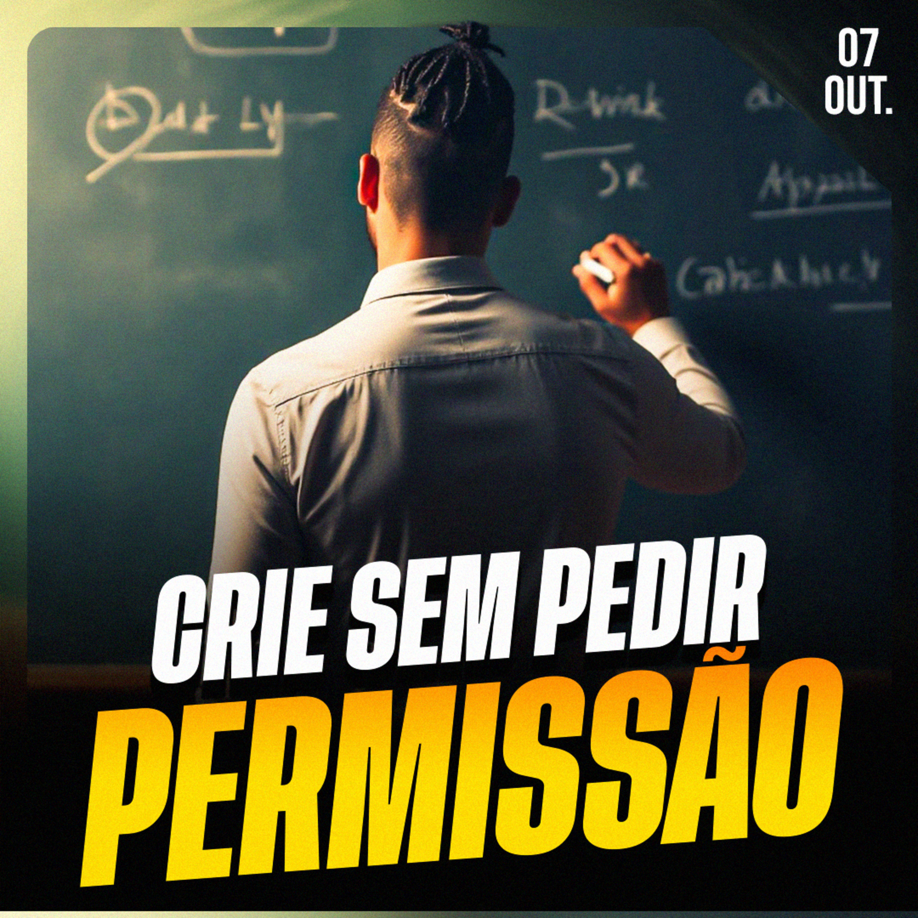 CRIE SEM PEDIR PERMISSÃO | Ponto de Vista 07/out