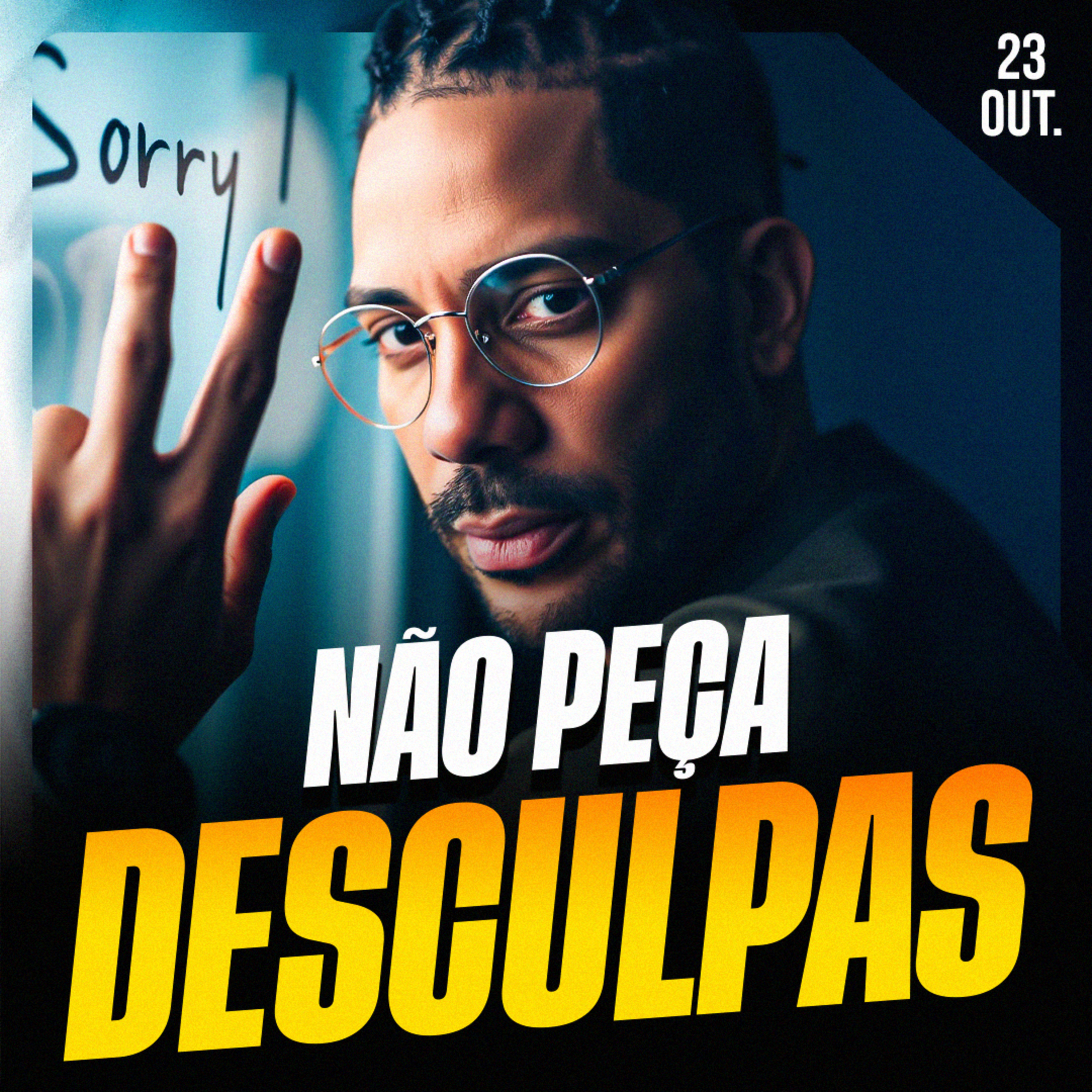 NÃO PEÇA DESCULPAS | Ponto de Vista 23/out