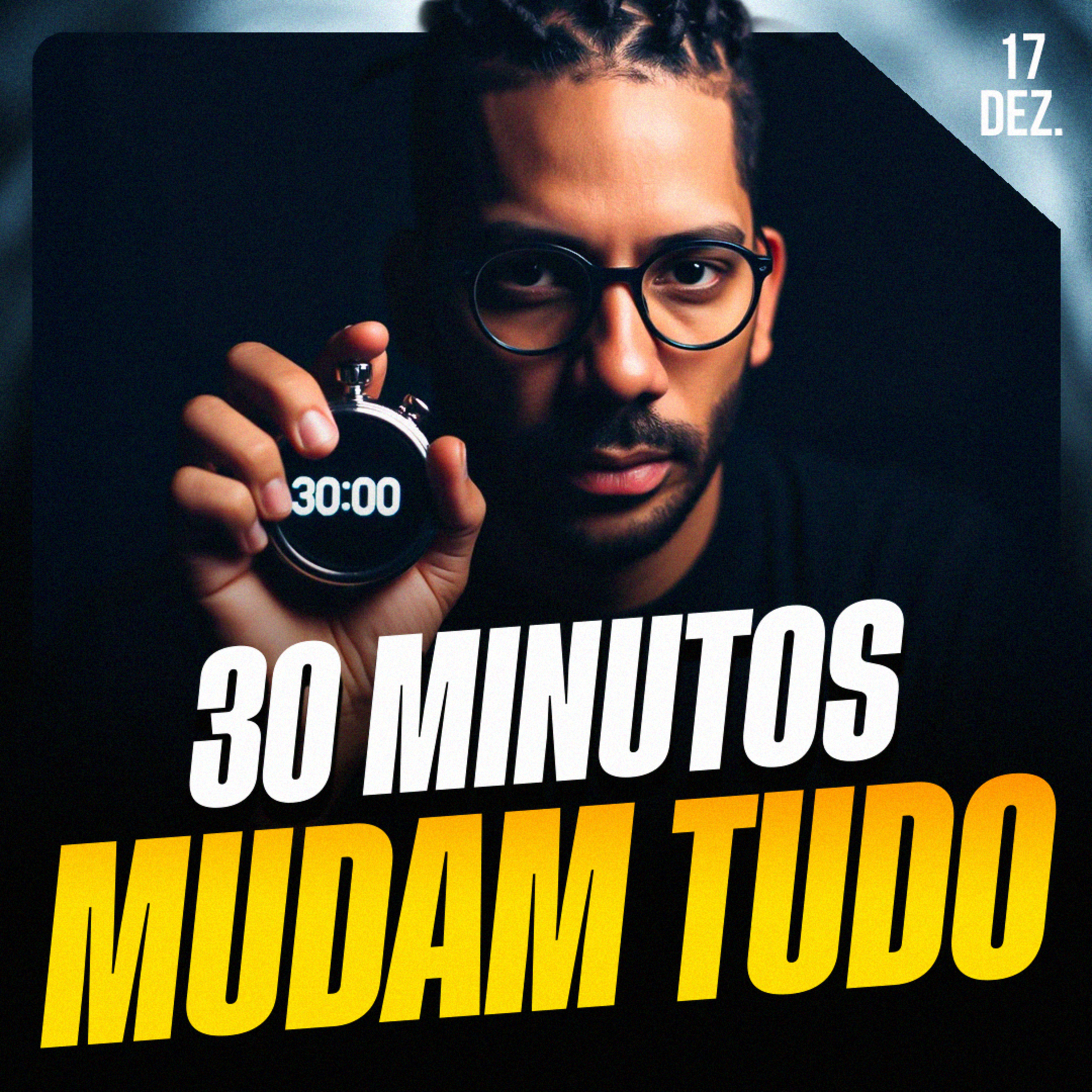 30 MINUTOS MUDAM TUDO | Ponto de Vista 17/dez 30 MINUTOS MUDAM TUDO | Ponto de Vista 17/dez