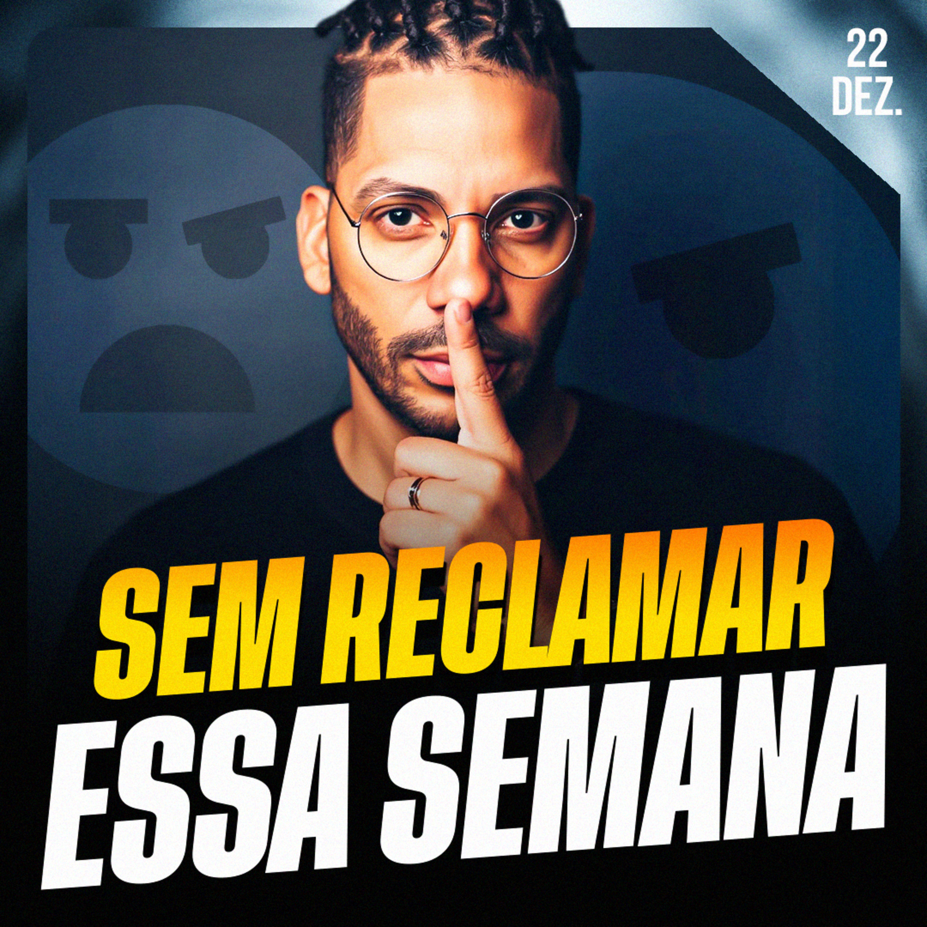 SEM RECLAMAR ESSA SEMANA | Ponto de Vista 22/dez