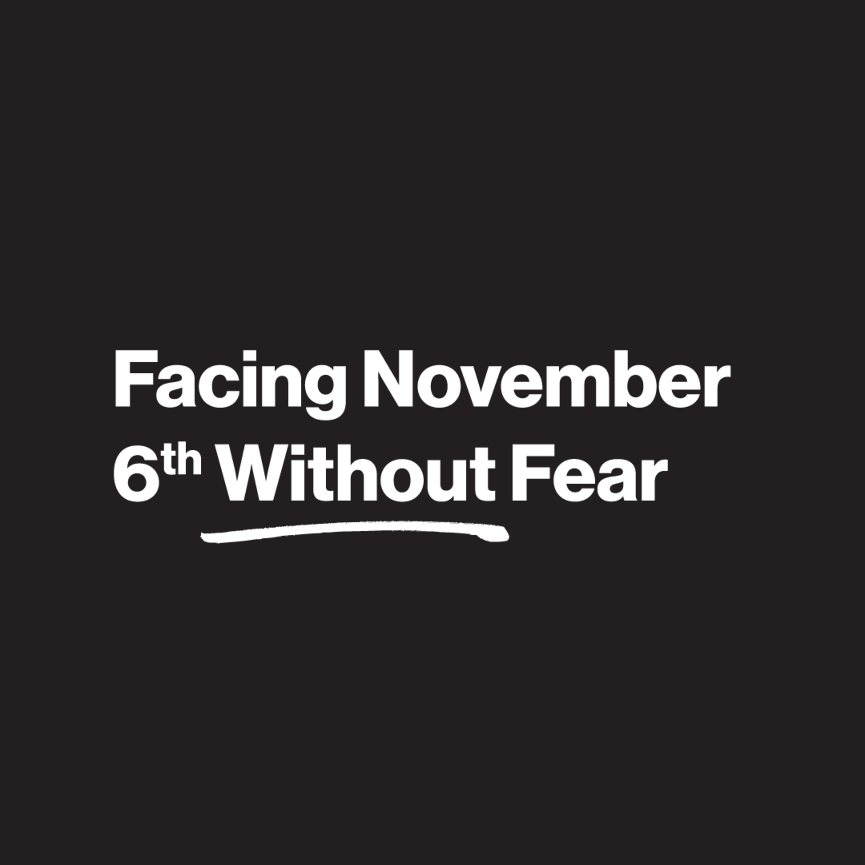 Facing November 6th Without Fear  episode artwork