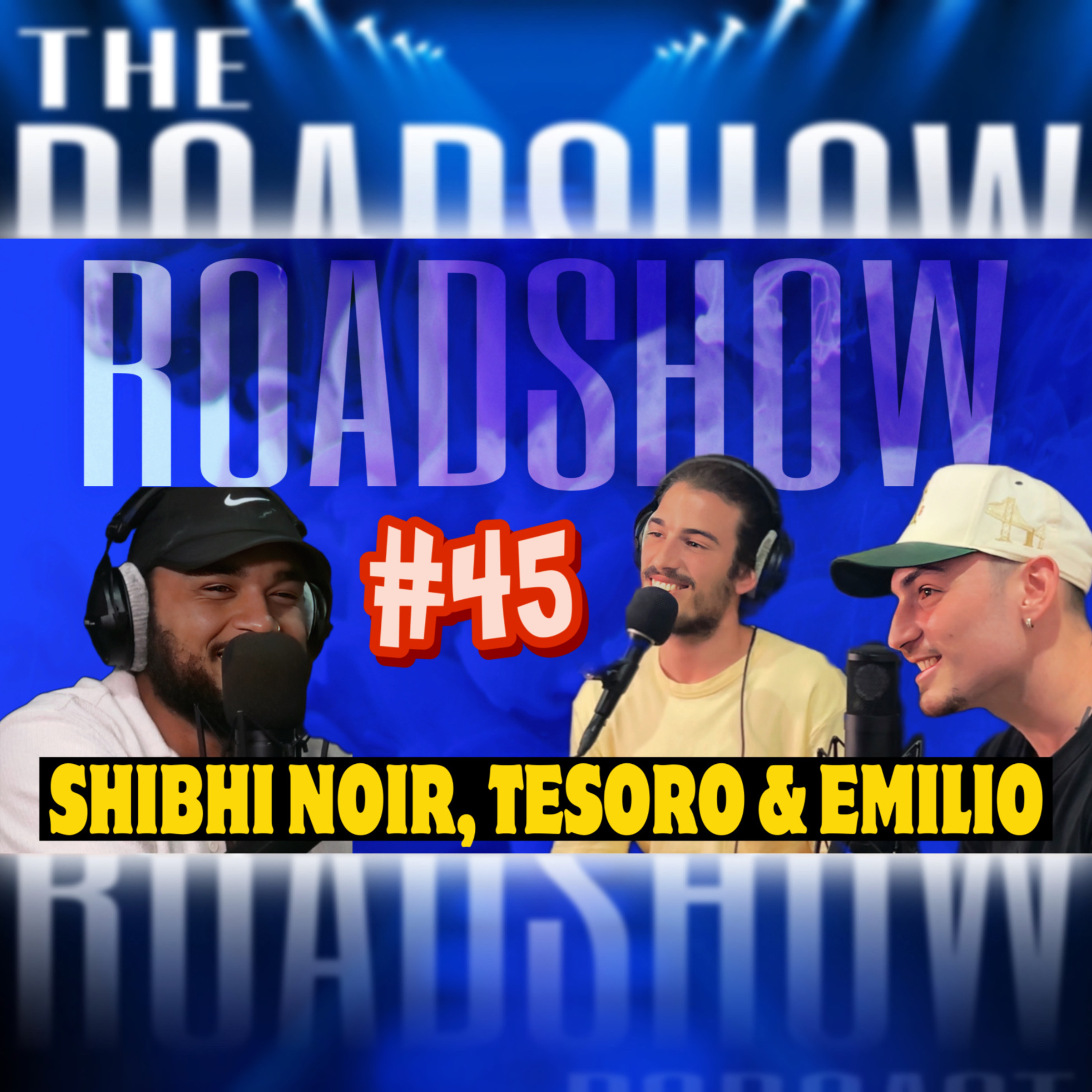 ROADSHOW #45 - Shibhi Noir, Tesoro & Emilio