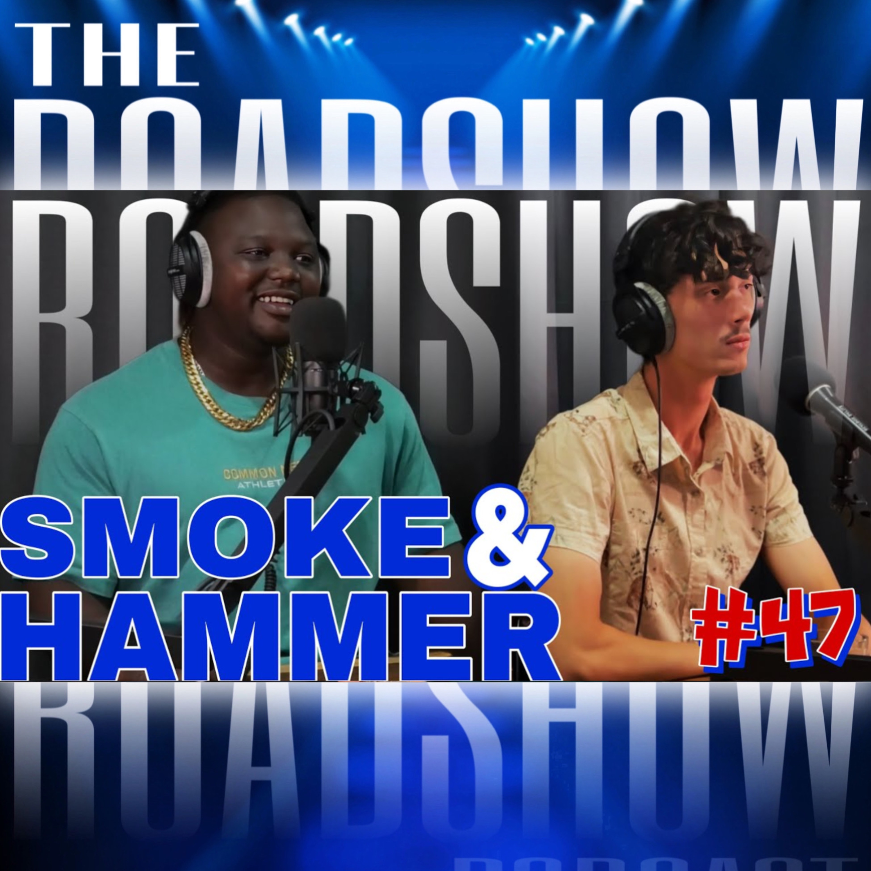 ROADSHOW #47 -SMOKE & HAMMER