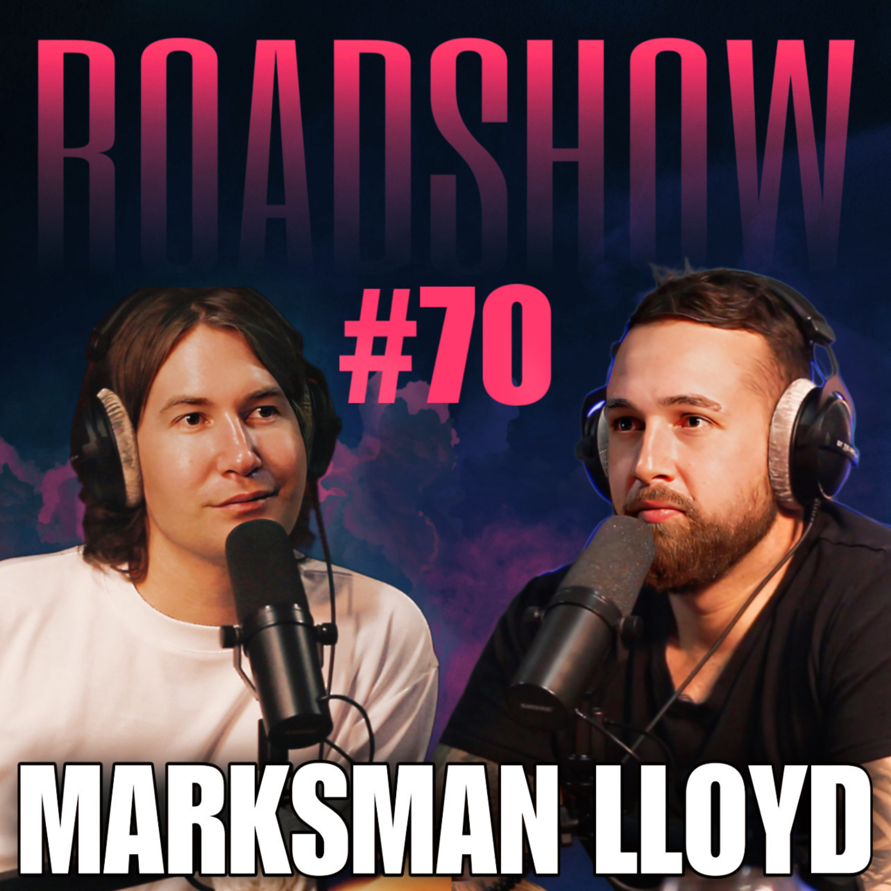 ROADSHOW #70 - Marksman Lloyd