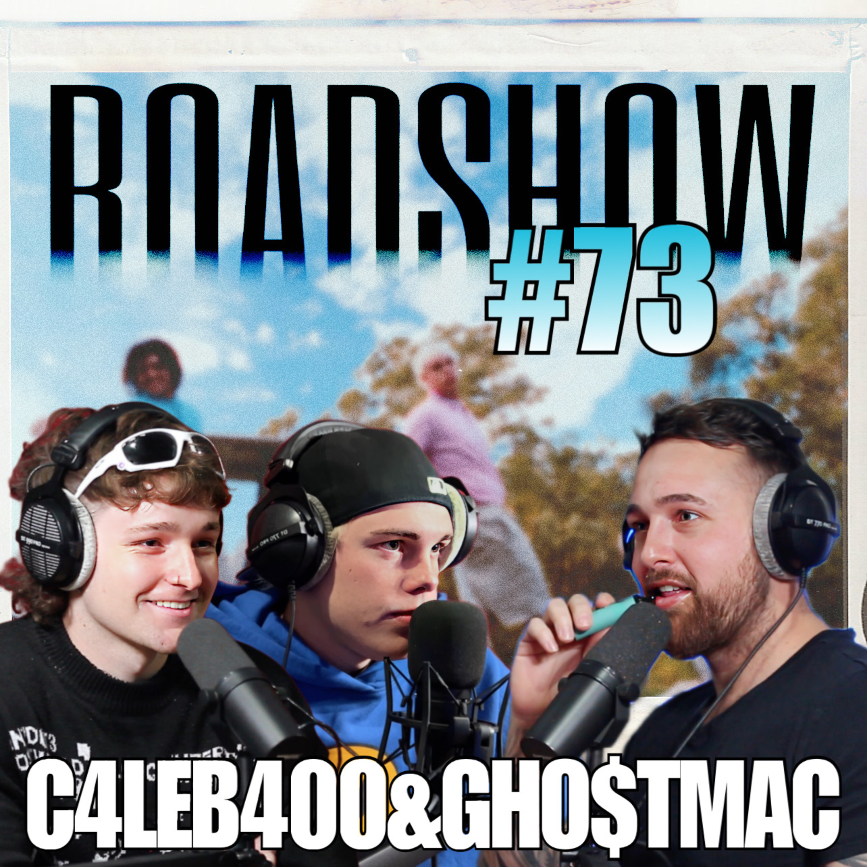 ROADSHOW #73 - C4LEB400 & GHO$TMAC400