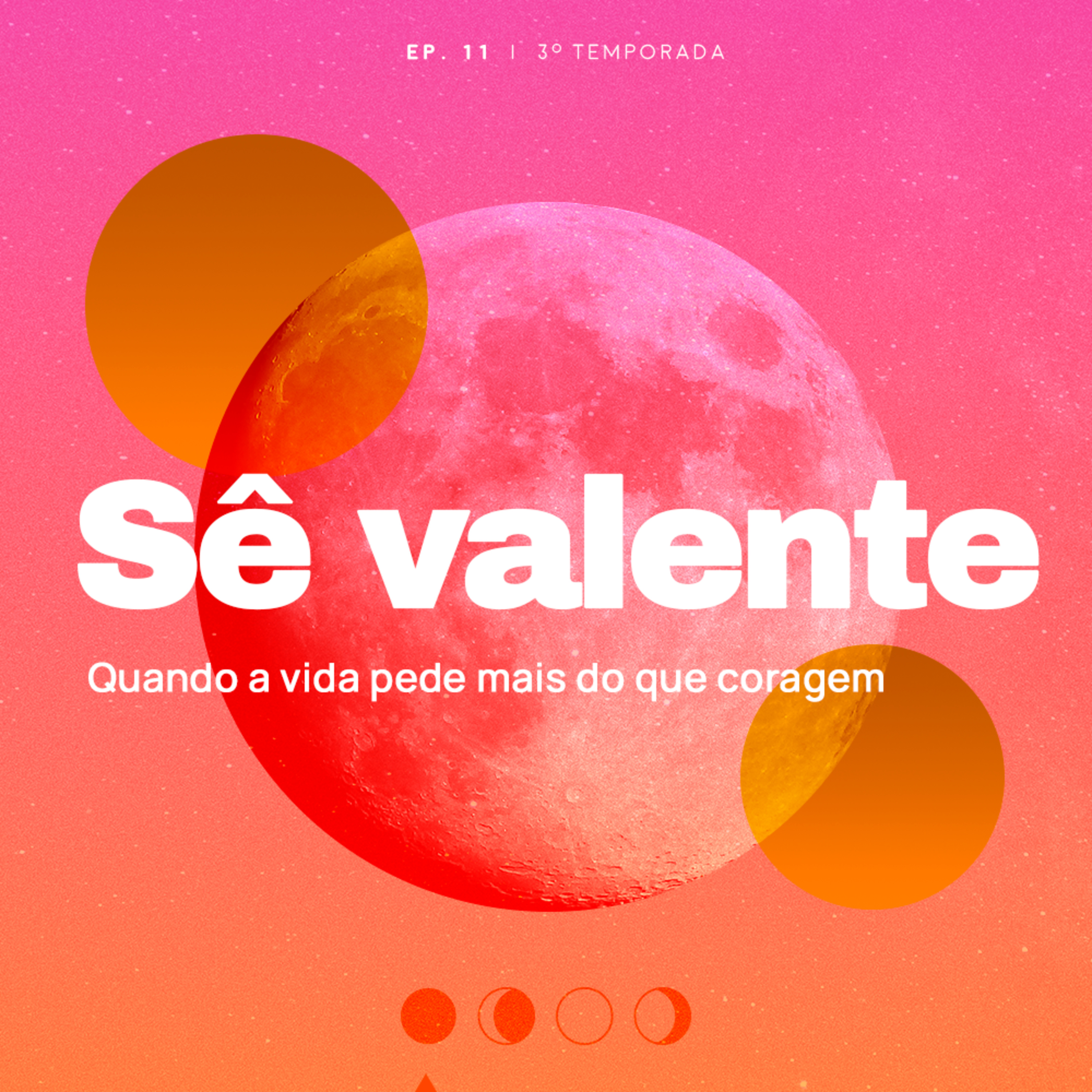 Sê Valente! Quando a vida pede mais do que coragem episode artwork