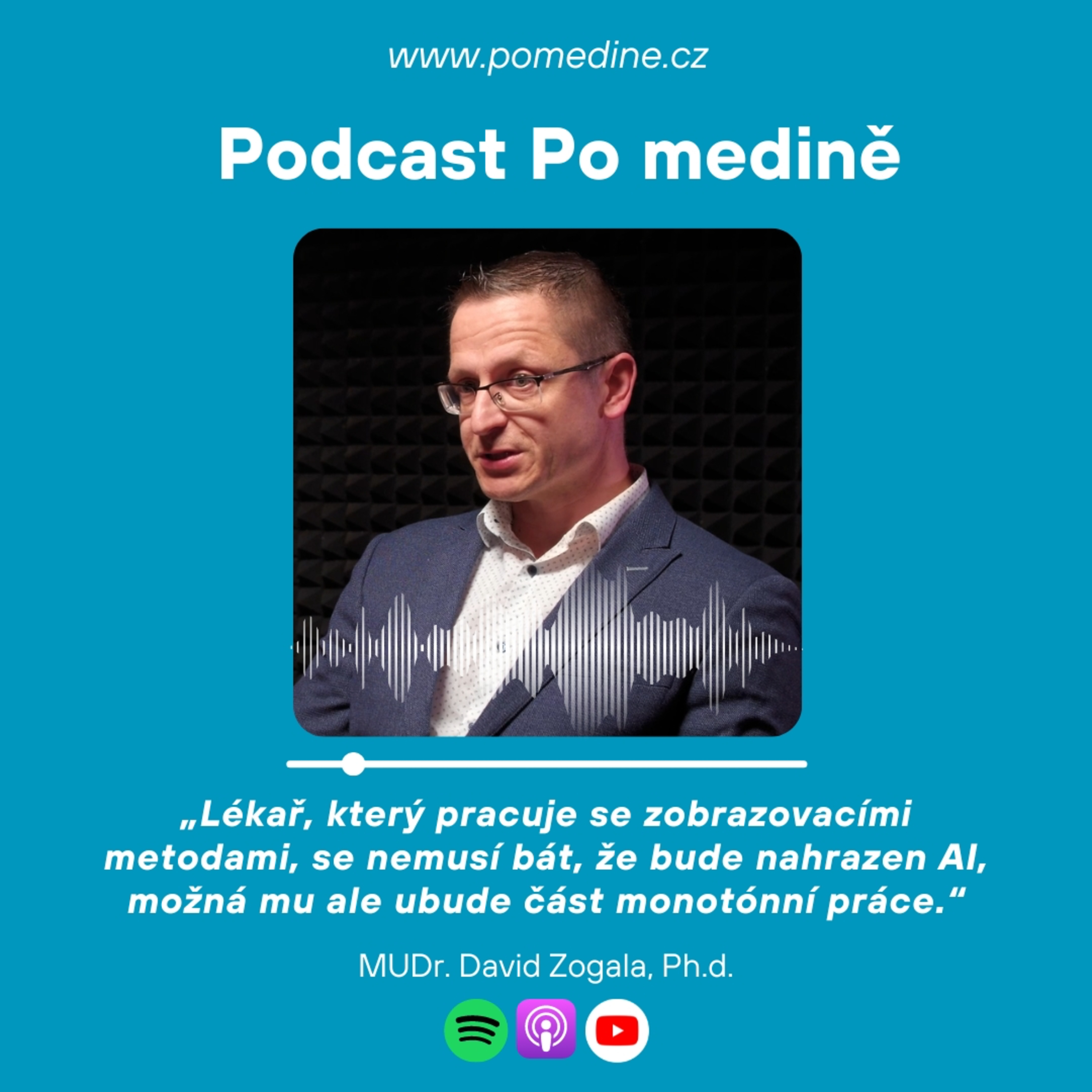 #61 MUDr. David Zogala, Ph.d.: „Lékař, který pracuje se zobrazovacími metodami, se nemusí bát, že bude nahrazen AI, možná mu ale ubude část monotónní práce.“ episode artwork