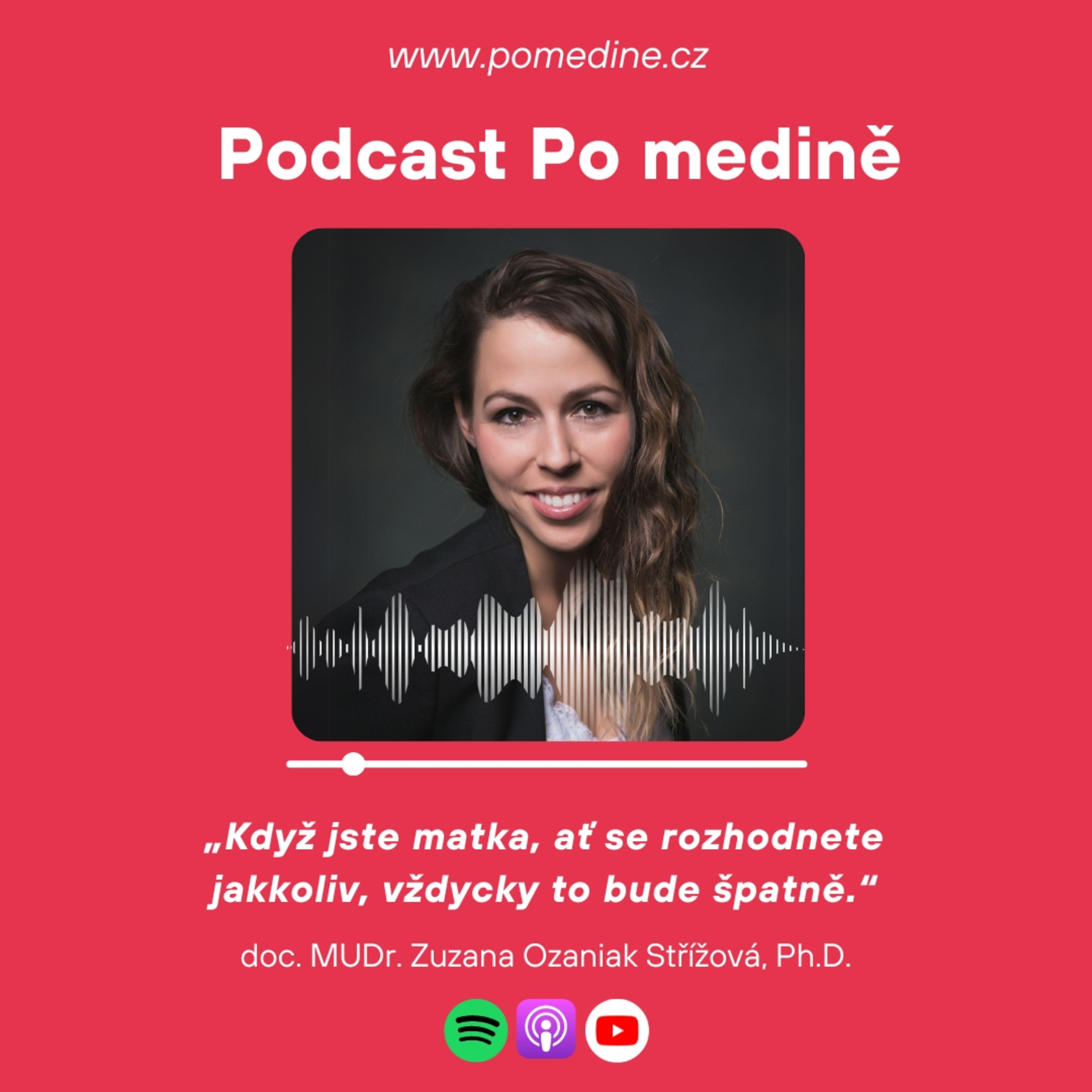 #65 doc. MUDr. Zuzana Ozaniak Střížová: „Když jste matka, ať se rozhodnete jakkoliv, vždycky to bude špatně.“ episode artwork