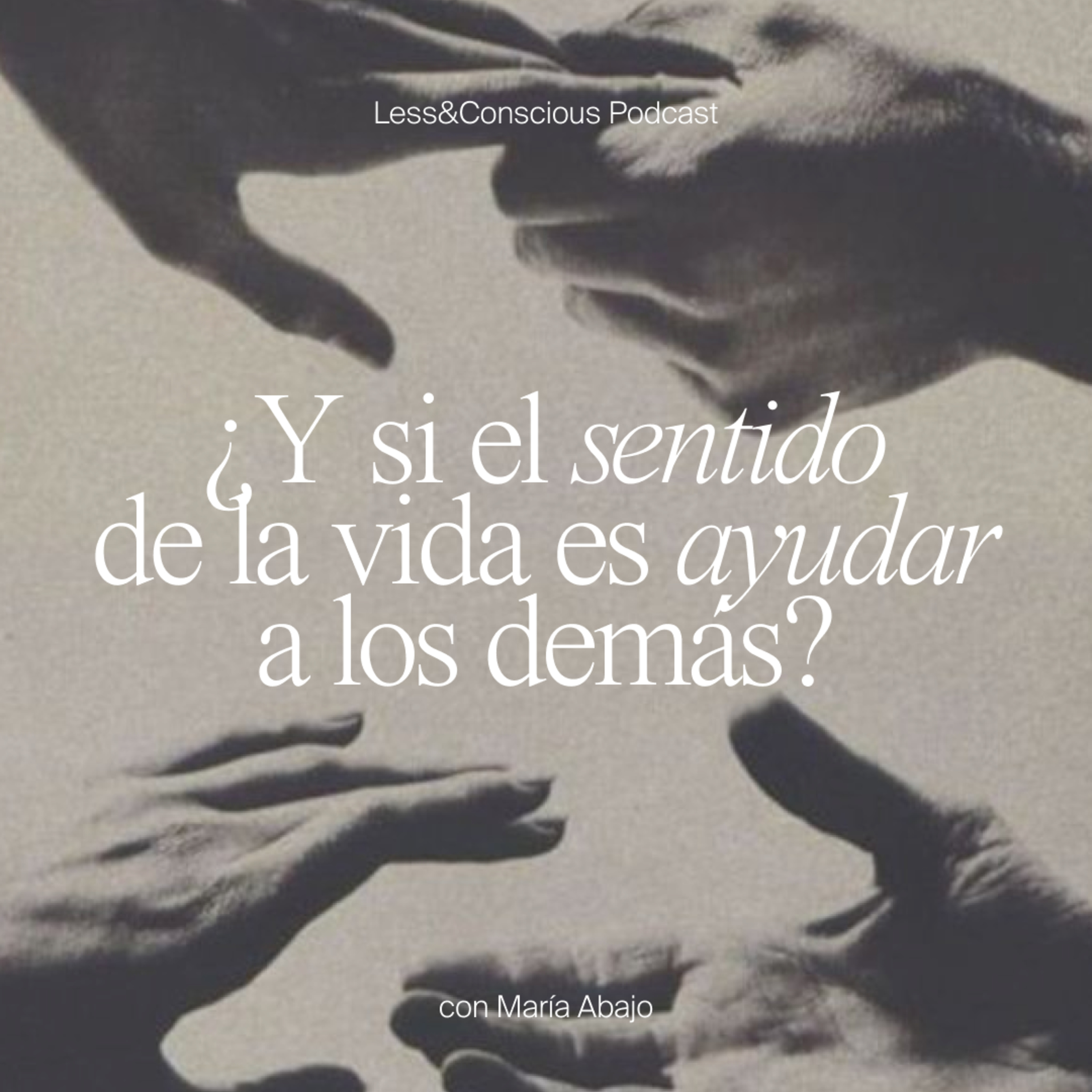 ¿Y si el sentido de la vida es ayudar a los demás? | Maria Abajo episode artwork